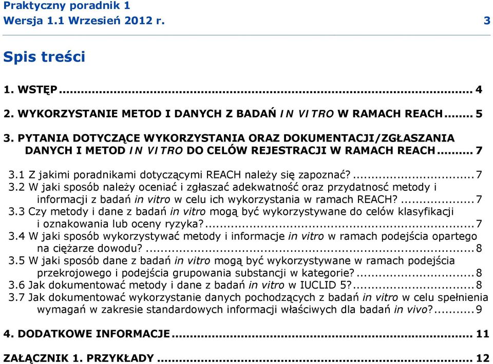 1 Z jakimi poradnikami dotyczącymi REACH należy się zapoznać?...7 3.