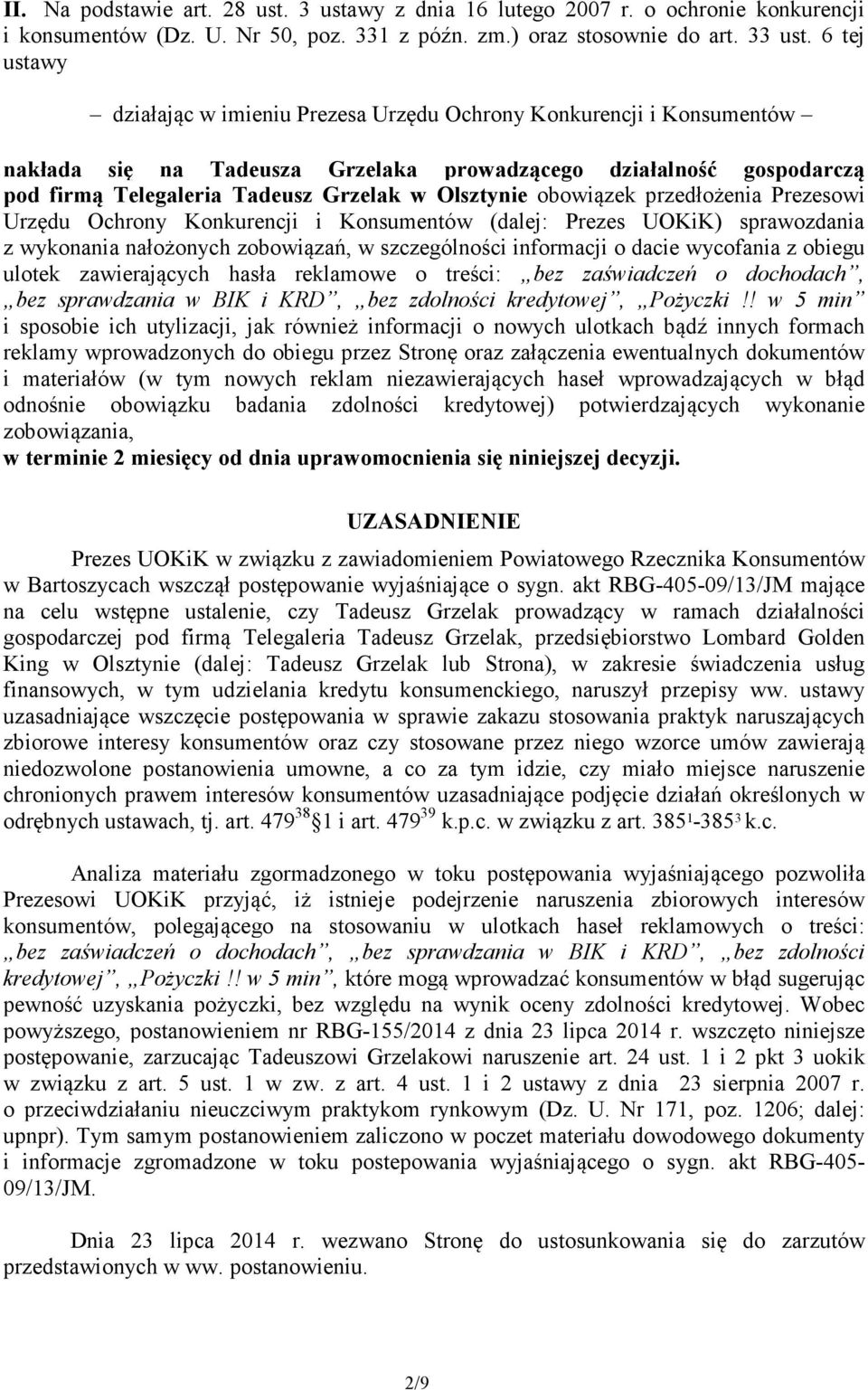 Olsztynie obowiązek przedłożenia Prezesowi Urzędu Ochrony Konkurencji i Konsumentów (dalej: Prezes UOKiK) sprawozdania z wykonania nałożonych zobowiązań, w szczególności informacji o dacie wycofania