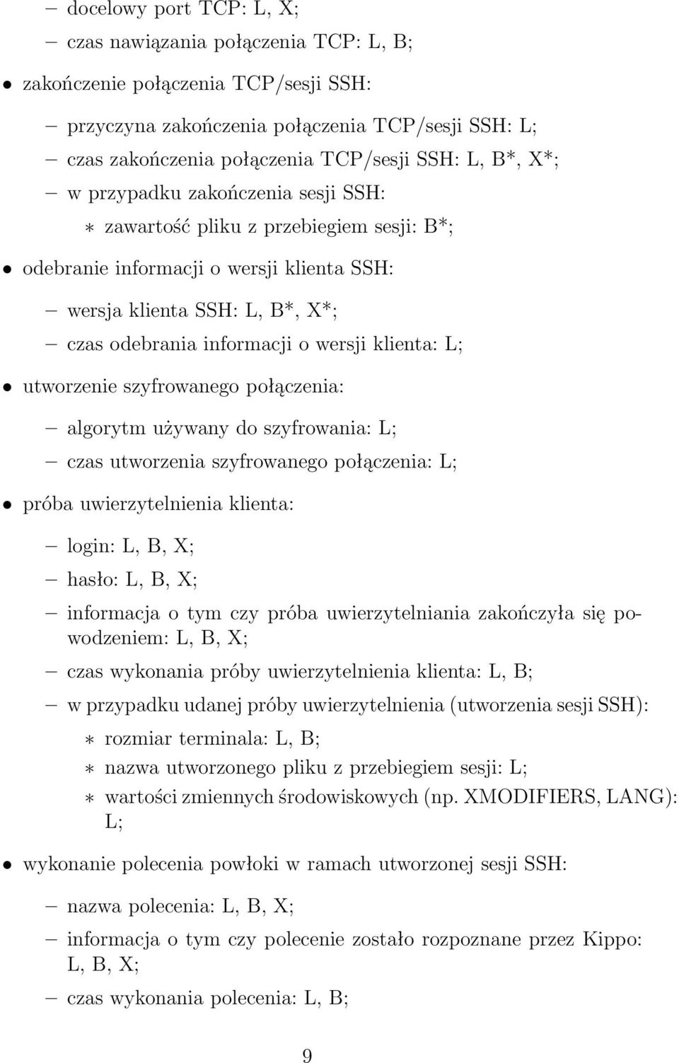 klienta: L; utworzenie szyfrowanego połączenia: algorytm używany do szyfrowania: L; czas utworzenia szyfrowanego połączenia: L; próba uwierzytelnienia klienta: login: L, B, X; hasło: L, B, X;