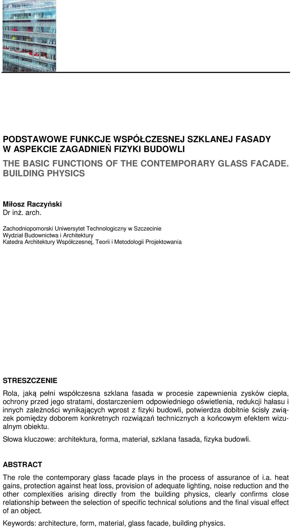 współczesna szklana fasada w procesie zapewnienia zysków ciepła, ochrony przed jego stratami, dostarczeniem odpowiedniego oświetlenia, redukcji hałasu i innych zależności wynikających wprost z fizyki