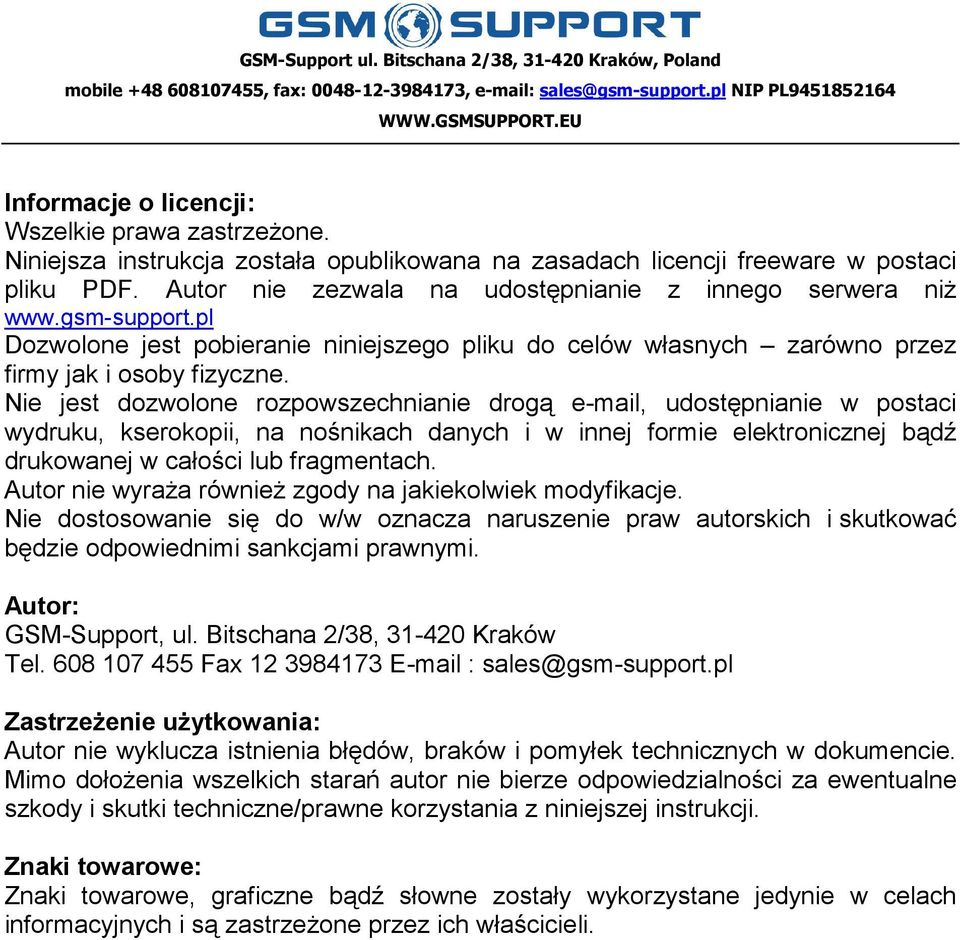 Nie jest dozwolone rozpowszechnianie drogą e-mail, udostępnianie w postaci wydruku, kserokopii, na nośnikach danych i w innej formie elektronicznej bądź drukowanej w całości lub fragmentach.