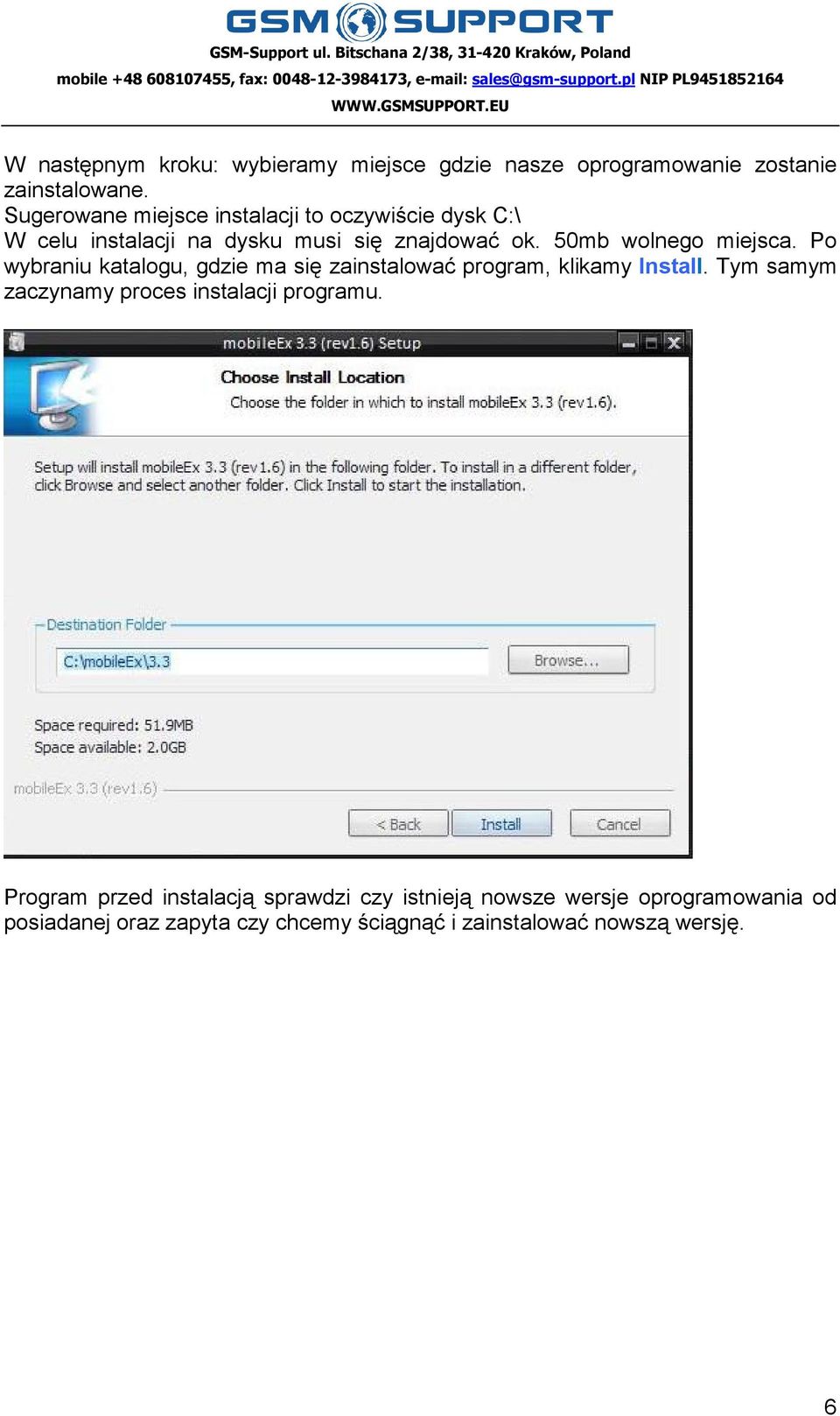 50mb wolnego miejsca. Po wybraniu katalogu, gdzie ma się zainstalować program, klikamy Install.