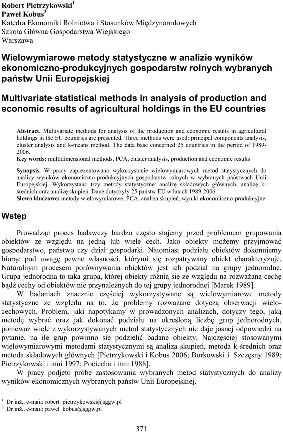 countries Abstract. Multivariate methods for analysis of the production and economic results in agricultural holdings in the EU countries are presented.