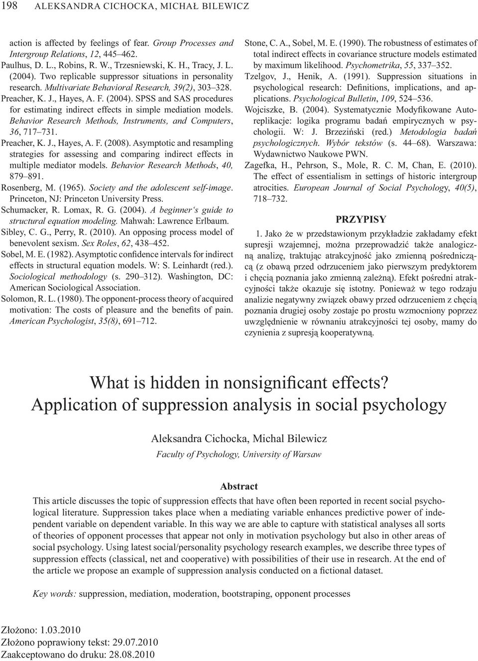 SPSS and SAS procedures for estimating indirect effects in simple mediation models. Behavior Research Methods, Instruments, and Computers, 36, 717 731. Preacher, K. J., Hayes, A. F. (2008).