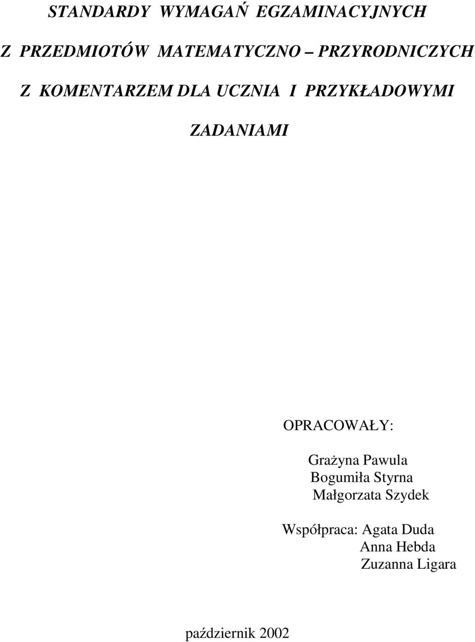 ZADANIAMI OPRACOWAŁY: Grażyna Pawula Bogumiła Styrna Małgorzata