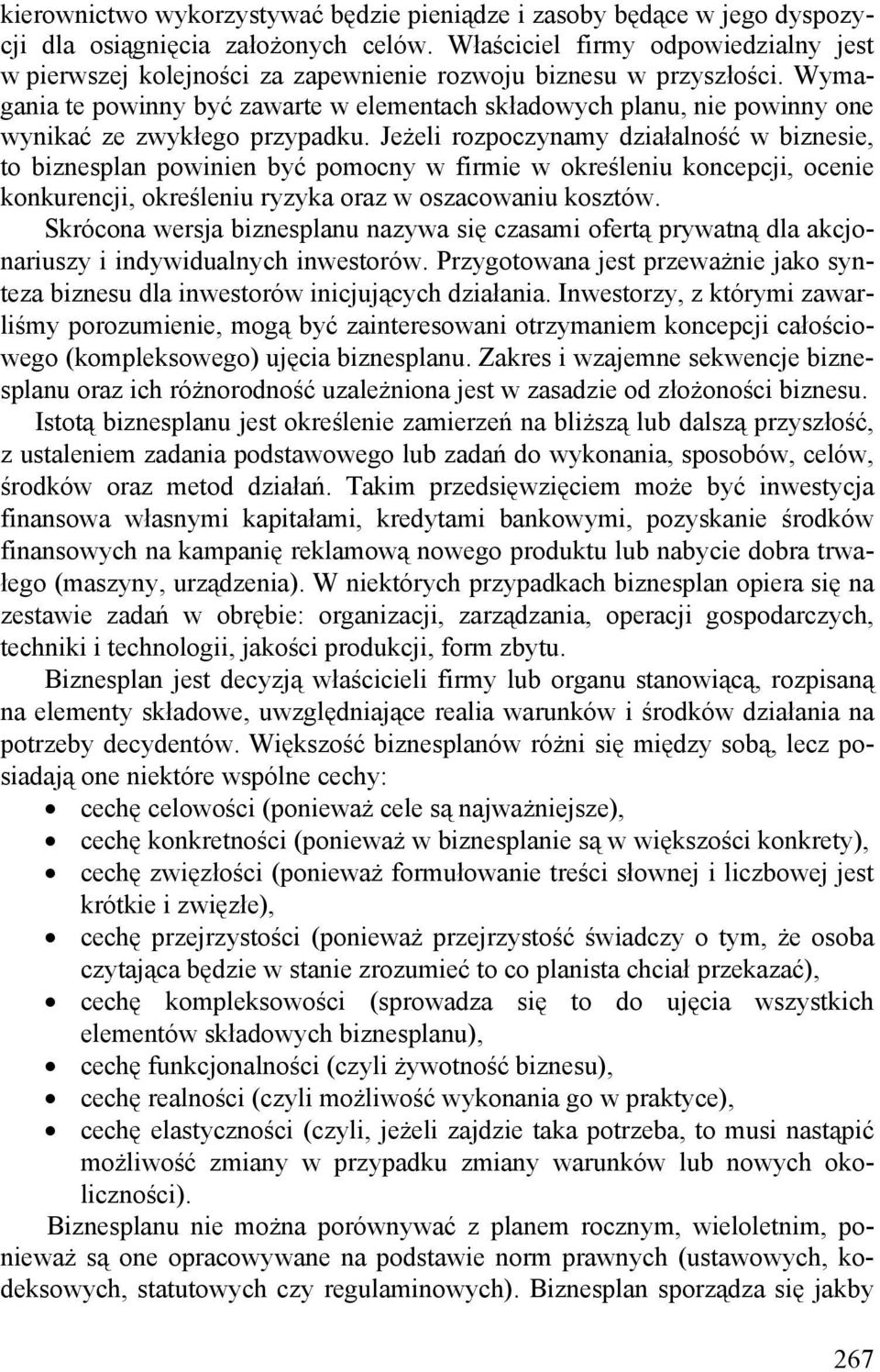 Wymagania te powinny być zawarte w elementach składowych planu, nie powinny one wynikać ze zwykłego przypadku.