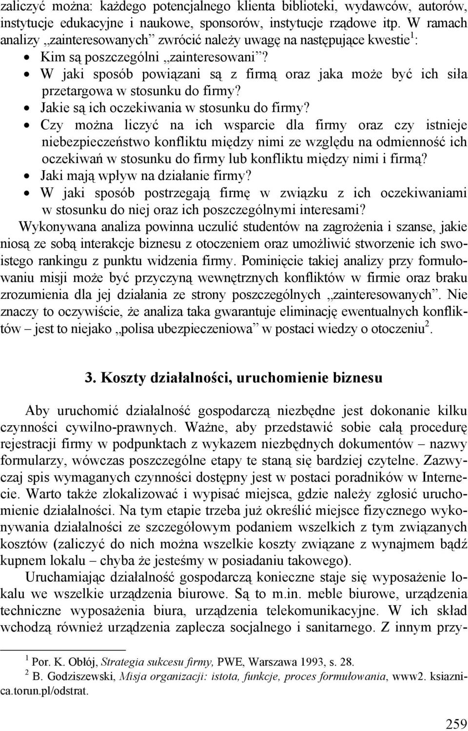 W jaki sposób powiązani są z firmą oraz jaka może być ich siła przetargowa w stosunku do firmy? Jakie są ich oczekiwania w stosunku do firmy?