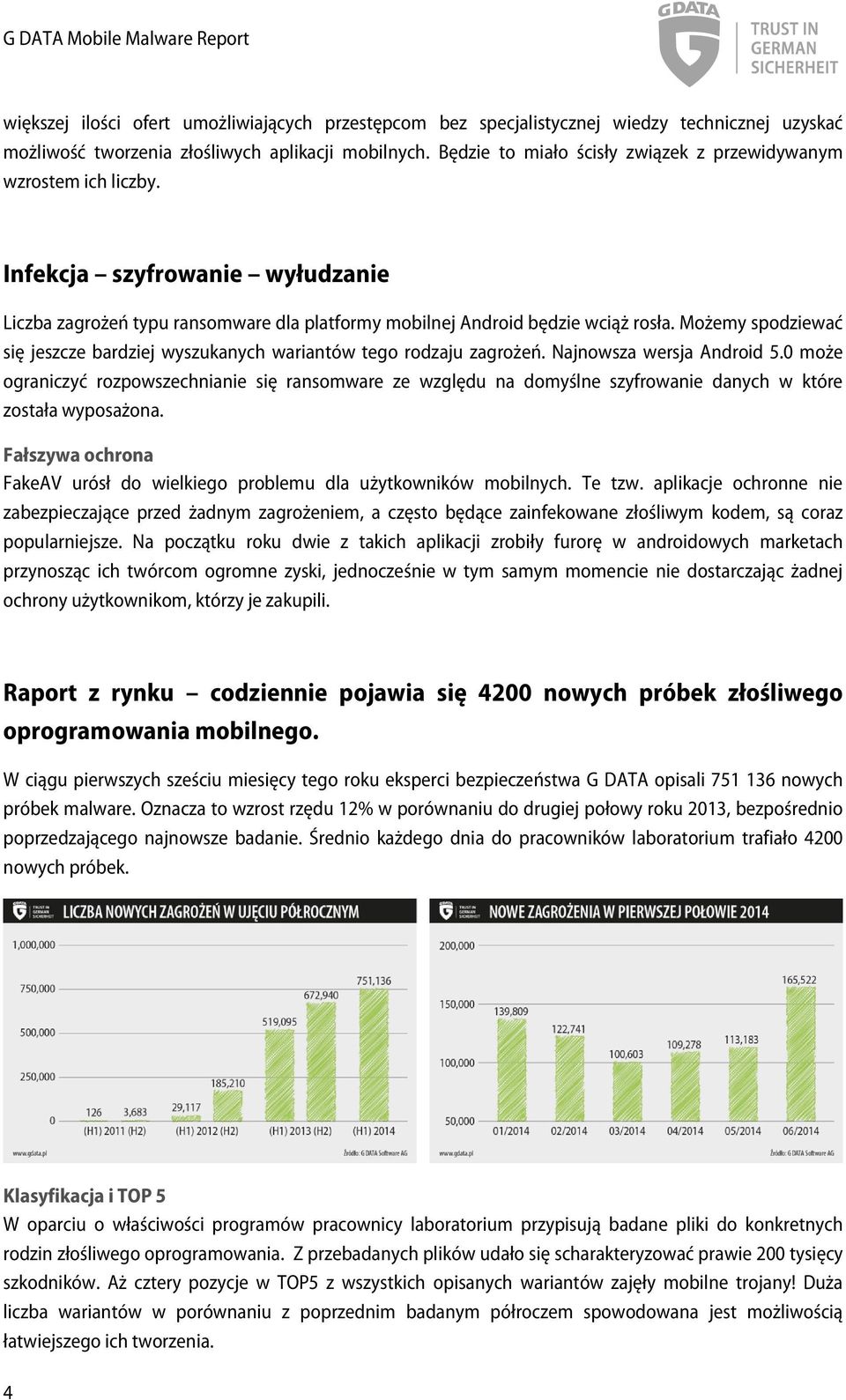 Możemy spodziewać się jeszcze bardziej wyszukanych wariantów tego rodzaju zagrożeń. Najnowsza wersja Android 5.