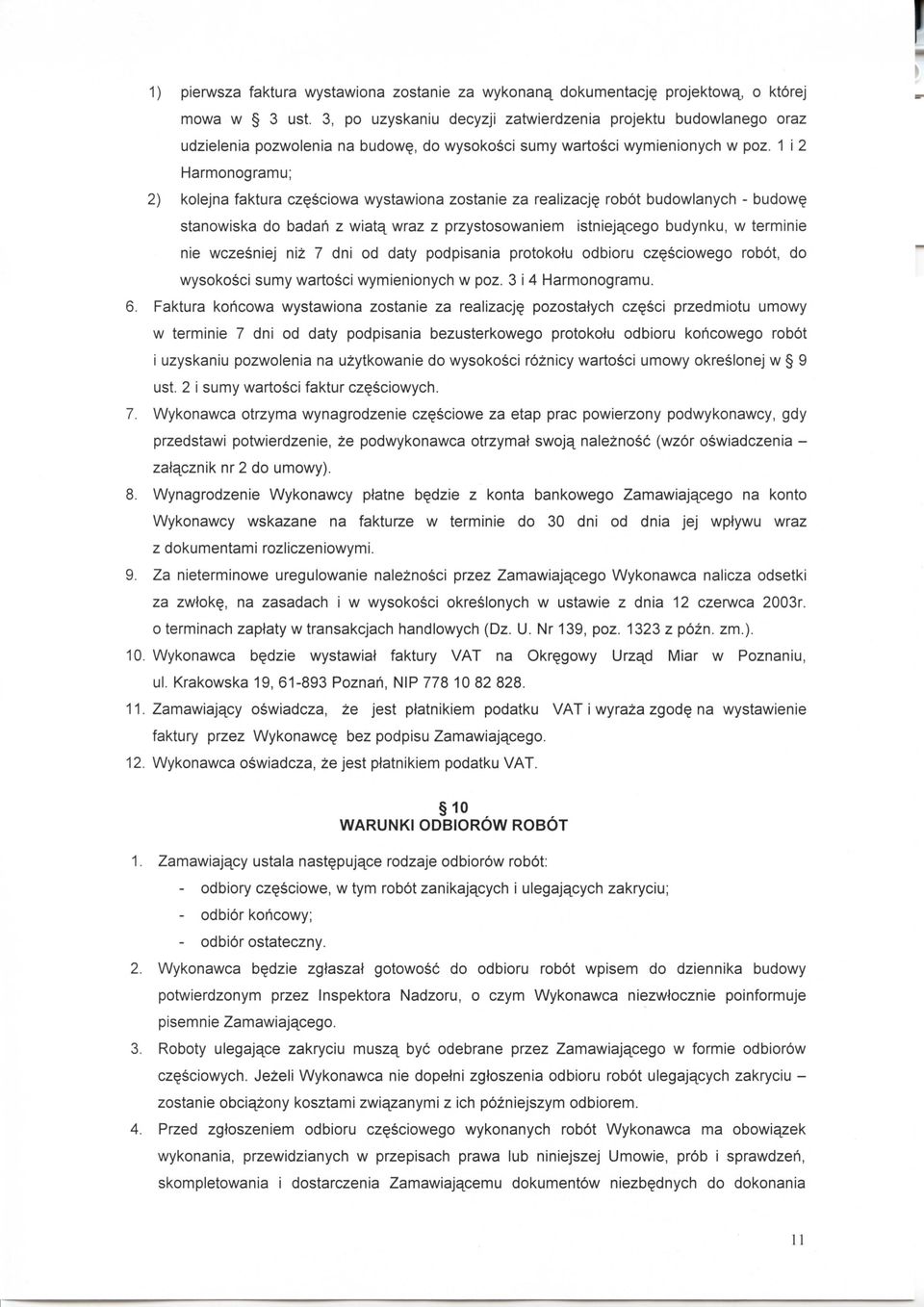 1 i 2 Harmonogramu; 2) kolejna faktura cz^sciowa wystawiona zostanie za realizacj robot budowlanych - budow stanowiska do badah z wiata^ wraz z przystosowaniem istniejapego budynku, w terminie nie