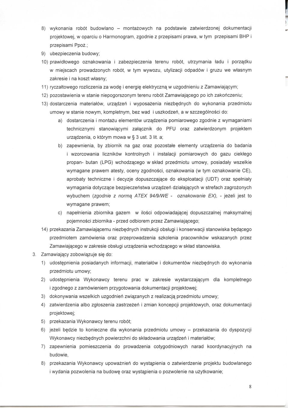 zakresie i na koszt wlasny; 11) ryczaltowego rozliczenia za wod i energie^ elektryczna^ w uzgodnieniu z Zamawiaja^cym; 12) pozostawienia w stanie niepogorszonym terenu robot Zamawiajapego po ich