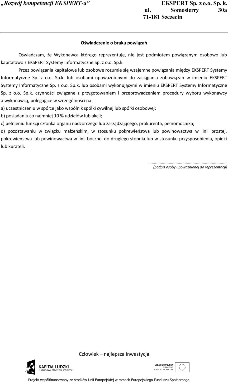 lub osobami upoważnionymi do zaciągania zobowiązań w imieniu EKSPERT Systemy Informatyczne Sp.  lub osobami wykonującymi w imieniu EKSPERT Systemy Informatyczne Sp.