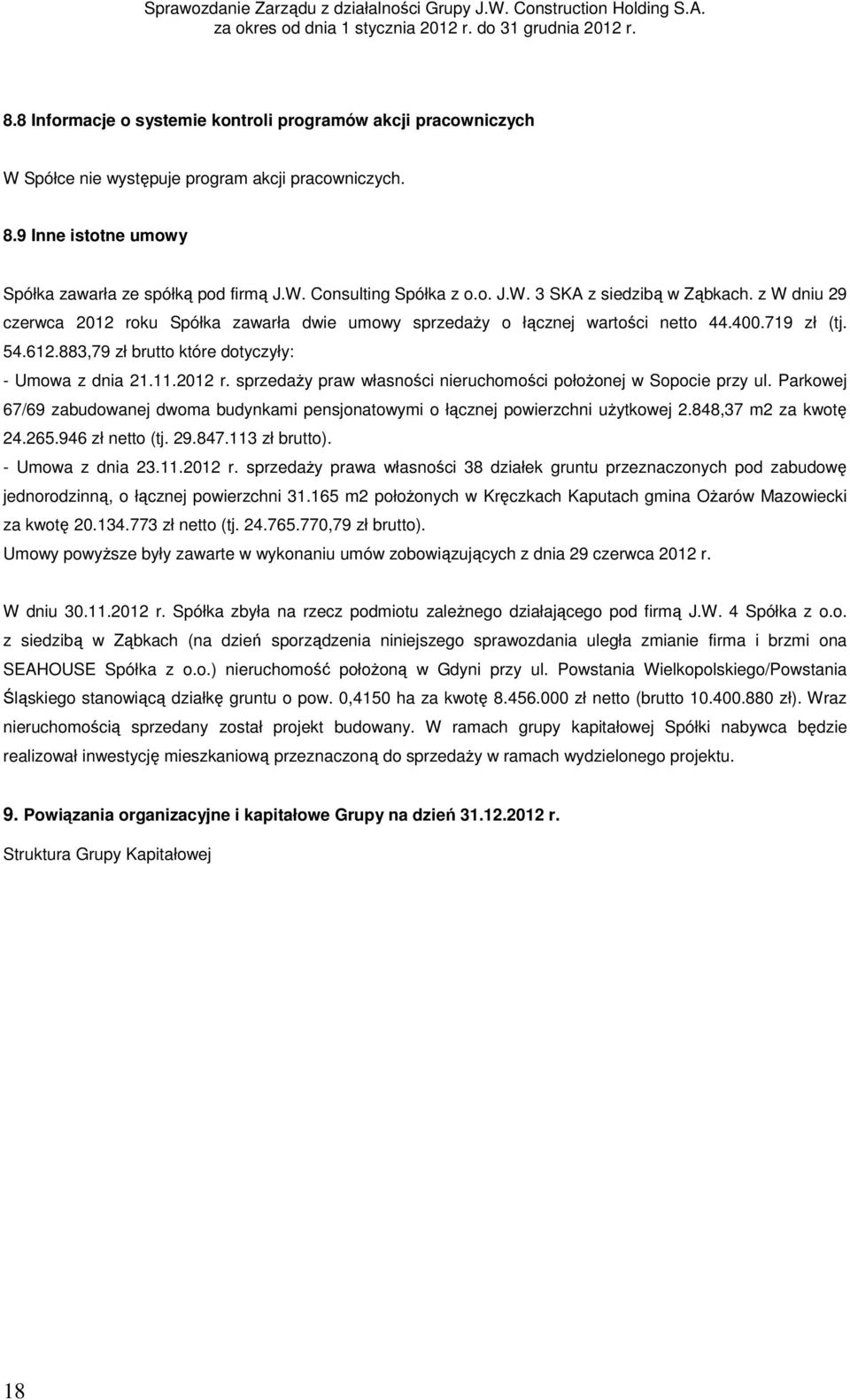 883,79 zł brutto które dotyczyły: - Umowa z dnia 21.11.2012 r. sprzedaży praw własności nieruchomości położonej w Sopocie przy ul.