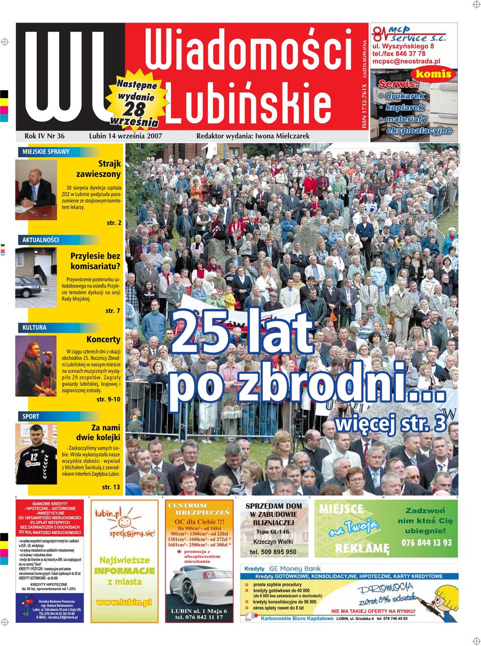 Rocznicy Zbrodni Lubiñskiej w naszym mieœcie na scenach muzycznych wyst¹pi³o 29 zespo³ów. Zagra³y gwiazdy lubiñskiej, krajowej i zagranicznej estrady. str.