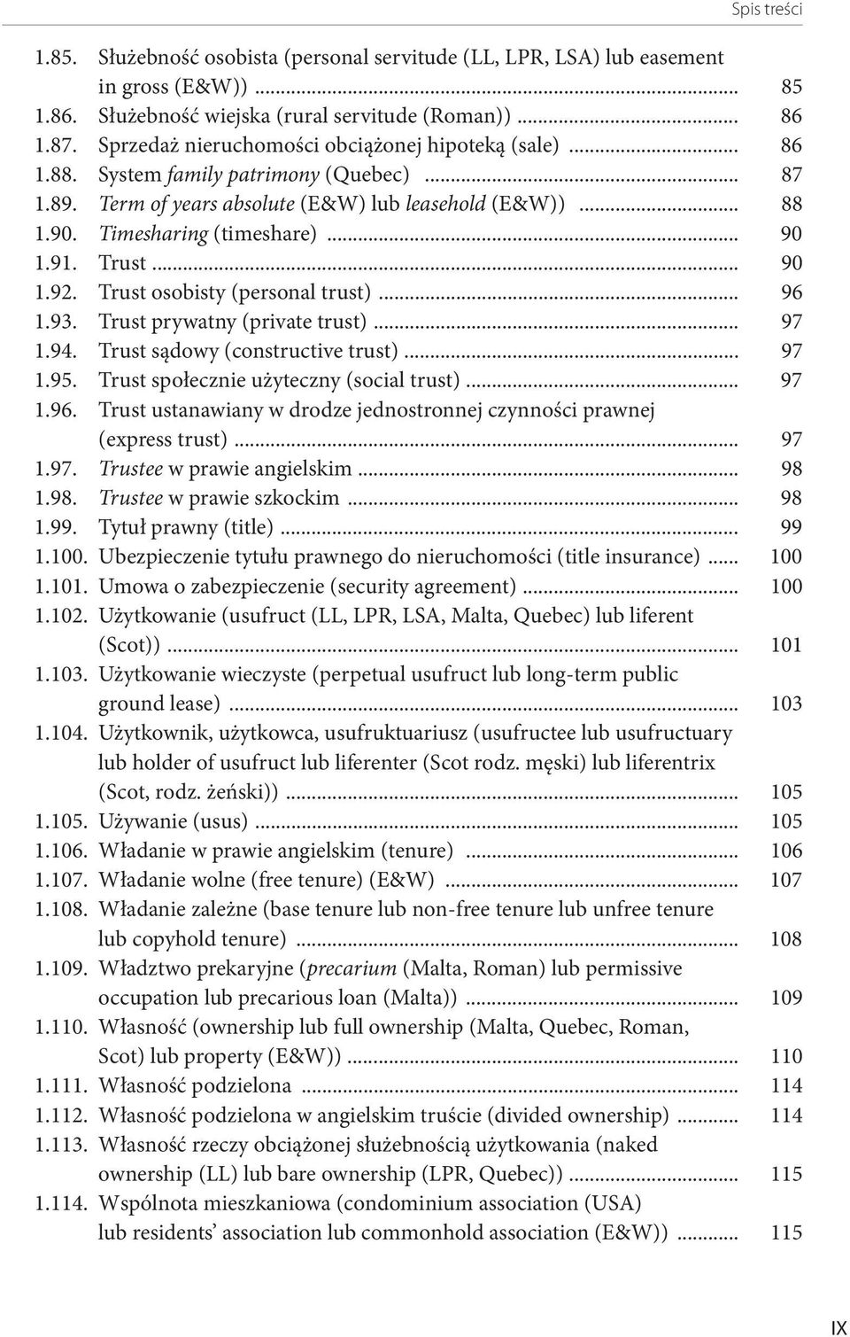91. Trust... 90 1.92. Trust osobisty (personal trust)... 96 1.93. Trust prywatny (private trust)... 97 1.94. Trust sądowy (constructive trust)... 97 1.95. Trust społecznie użyteczny (social trust).