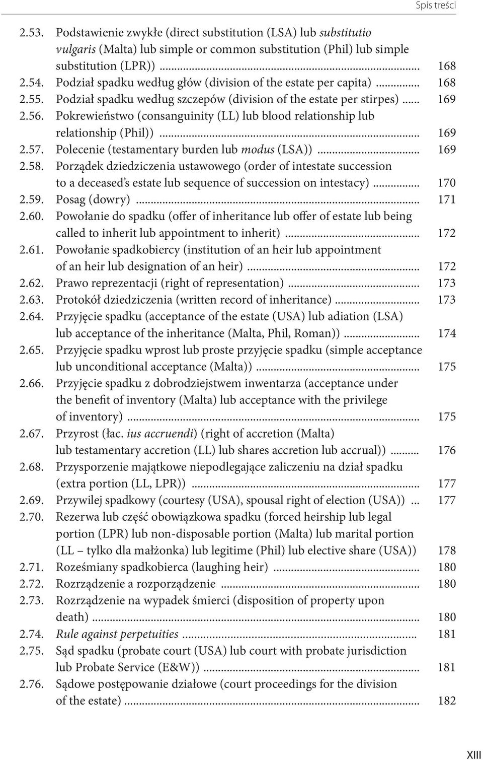 Pokrewieństwo (consanguinity (LL) lub blood relationship lub relationship (Phil))... 169 2.57. Polecenie (testamentary burden lub modus (LSA))... 169 2.58.