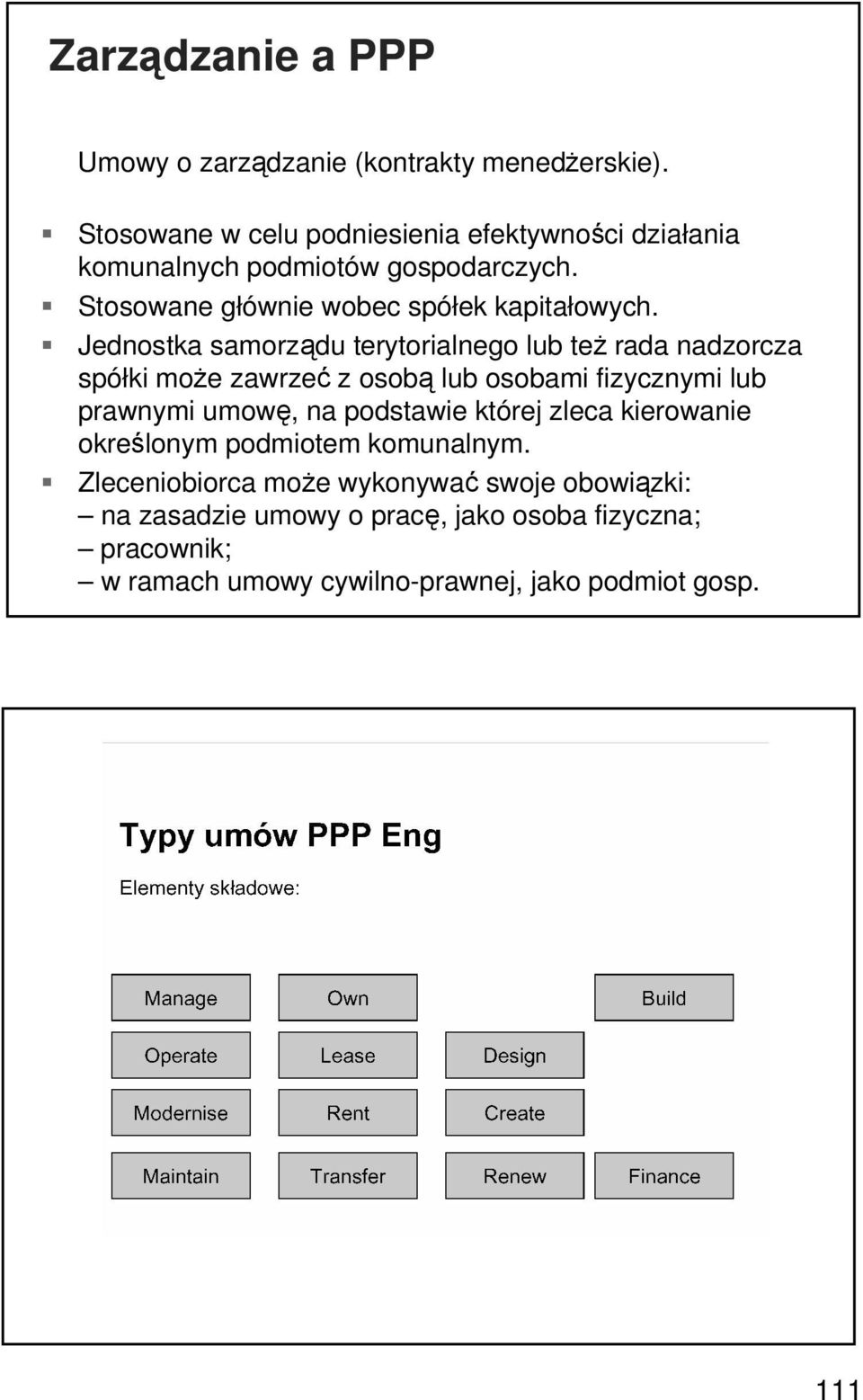 ! Jednostka samorządu terytorialnego lub też rada nadzorcza spółki może zawrzeć z osobą lub osobami fizycznymi lub prawnymi umowę, na