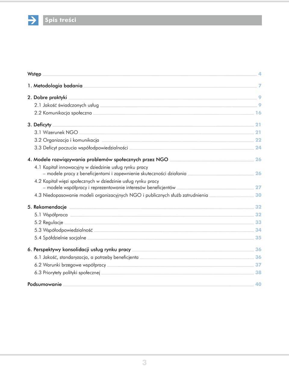 1 Kapitał innowacyjny w dziedzinie usług rynku pracy modele pracy z beneficjentami i zapewnienie skuteczności działania 26 4.