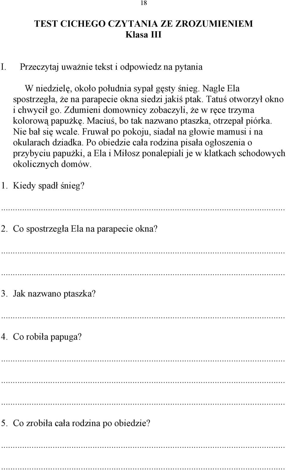 Maciuś, bo tak nazwano ptaszka, otrzepał piórka. Nie bał się wcale. Fruwał po pokoju, siadał na głowie mamusi i na okularach dziadka.