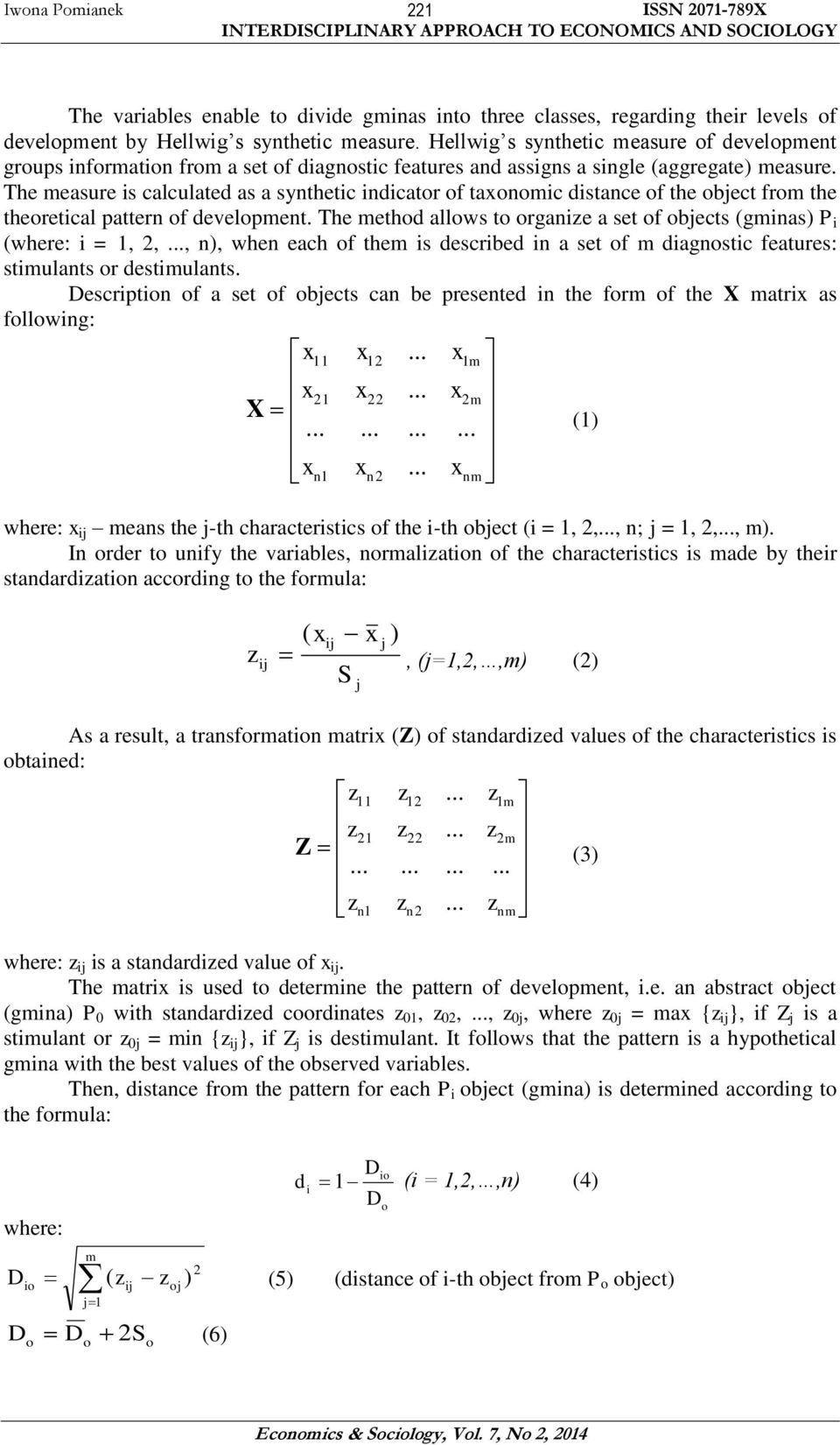 The measure s calculated as a synthetc ndcator of taxonomc dstance of the object from the theoretcal pattern of development. The method allows to organze a set of objects (gmnas) P (where: = 1, 2,.