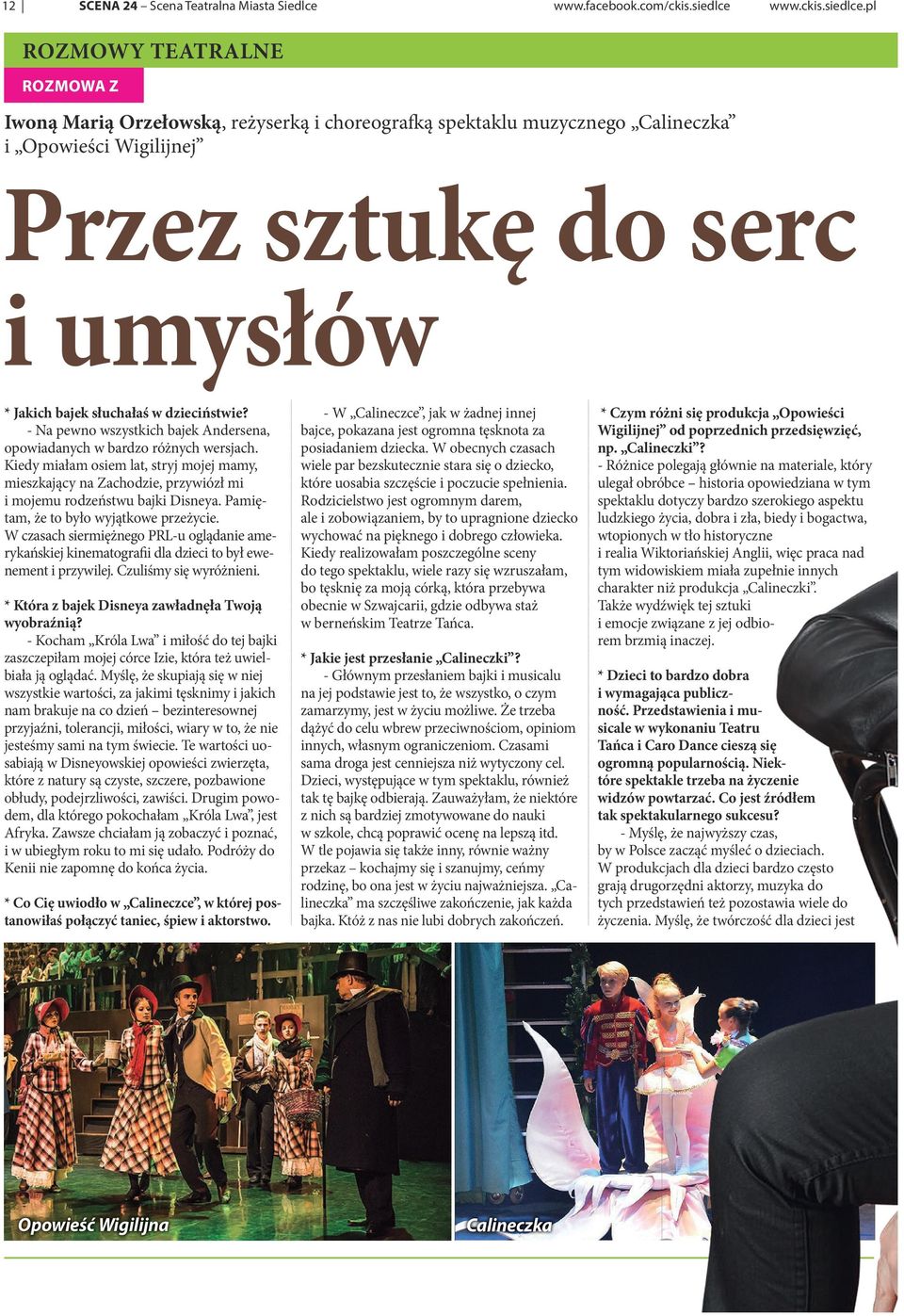 pl ROZMOWY TEATRALNE ROZMOWA Z Iwoną Marią Orzełowską, reżyserką i choreografką spektaklu muzycznego Calineczka i Opowieści Wigilijnej Przez sztukę do serc i umysłów * Jakich bajek słuchałaś w