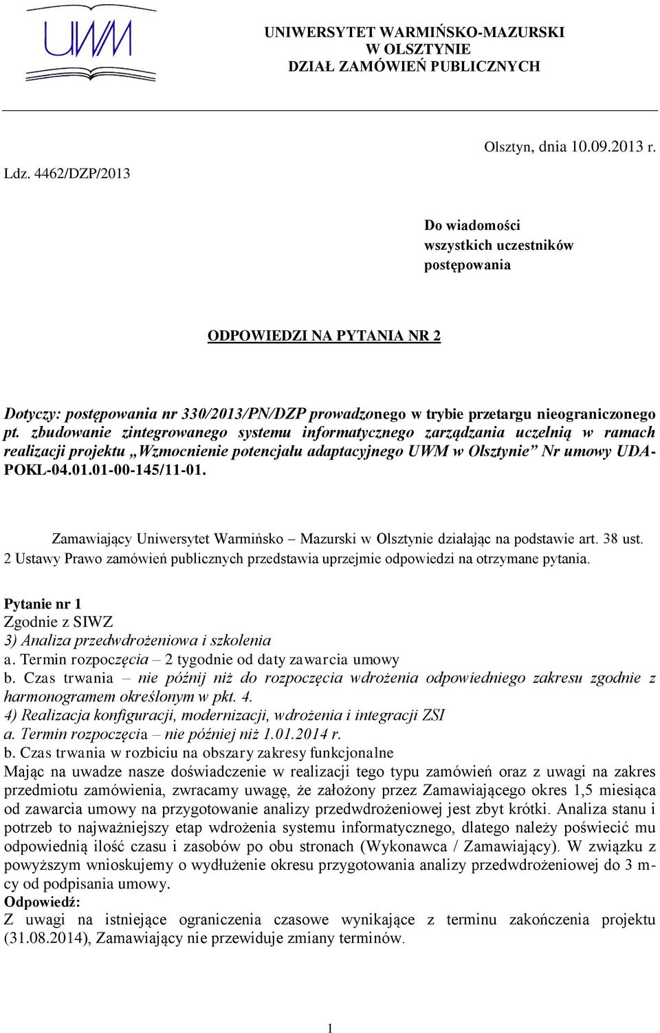 zbudowanie zintegrowanego systemu informatycznego zarządzania uczelnią w ramach realizacji projektu Wzmocnienie potencjału adaptacyjnego UWM w Olsztynie Nr umowy UDA- POKL-04.01.01-00-145/11-01.