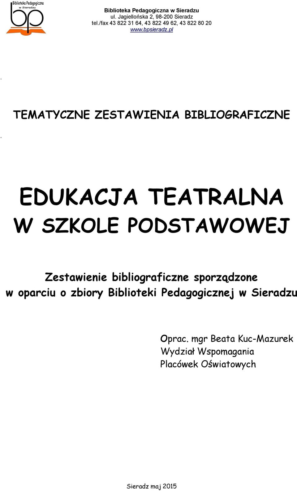 oparciu o zbiory Biblioteki Pedagogicznej w Sieradzu Oprac.