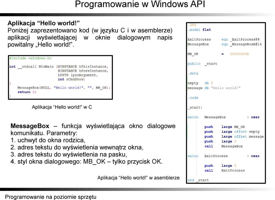powitalny Hello world!.  w C MessageBox funkcja wyświetlająca okno dialogowe komunikatu. Parametry: 1.