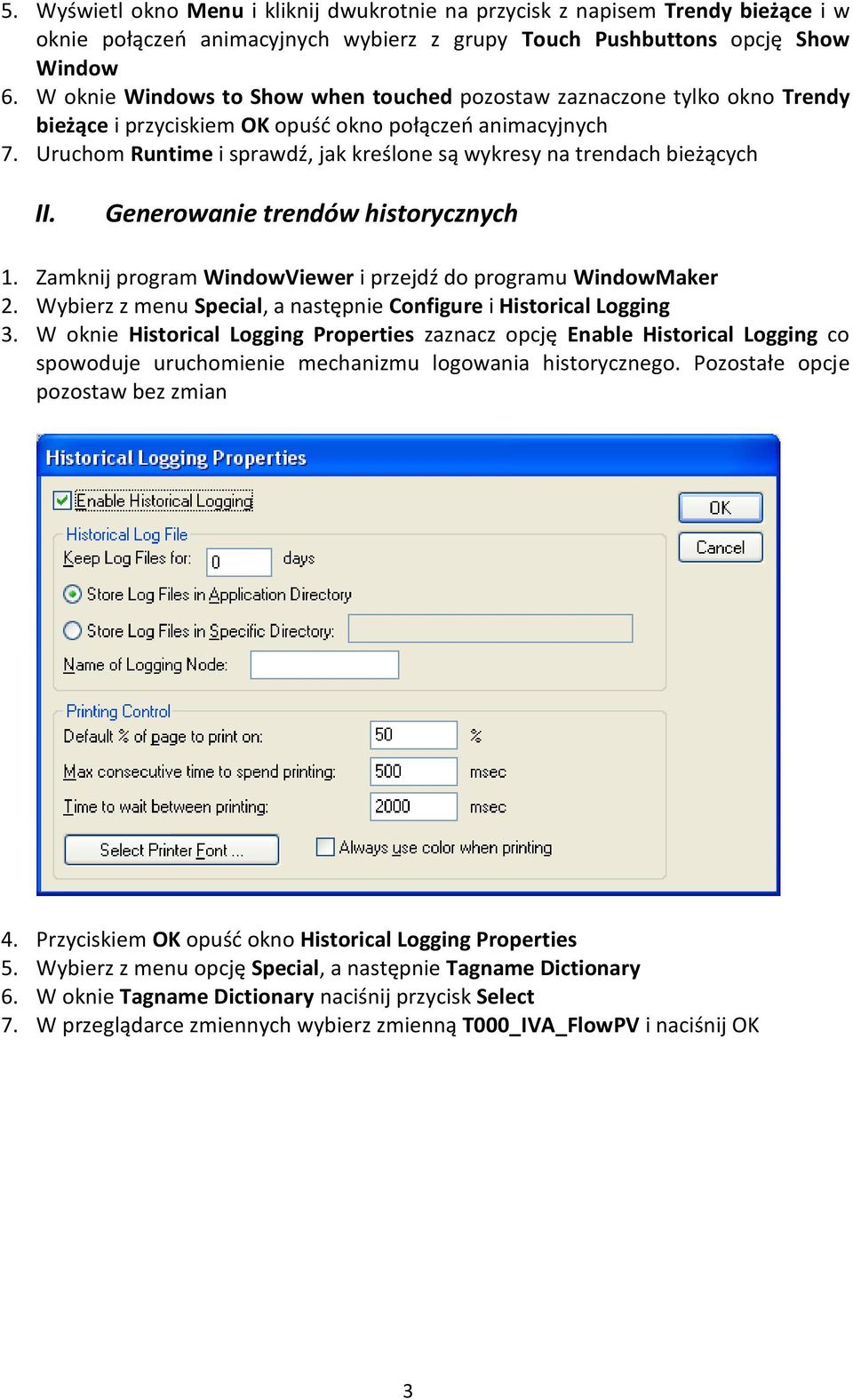 Uruchom Runtime i sprawdź, jak kreślone są wykresy na trendach bieżących II. Generowanie trendów historycznych 1. Zamknij program WindowViewer i przejdź do programu WindowMaker 2.