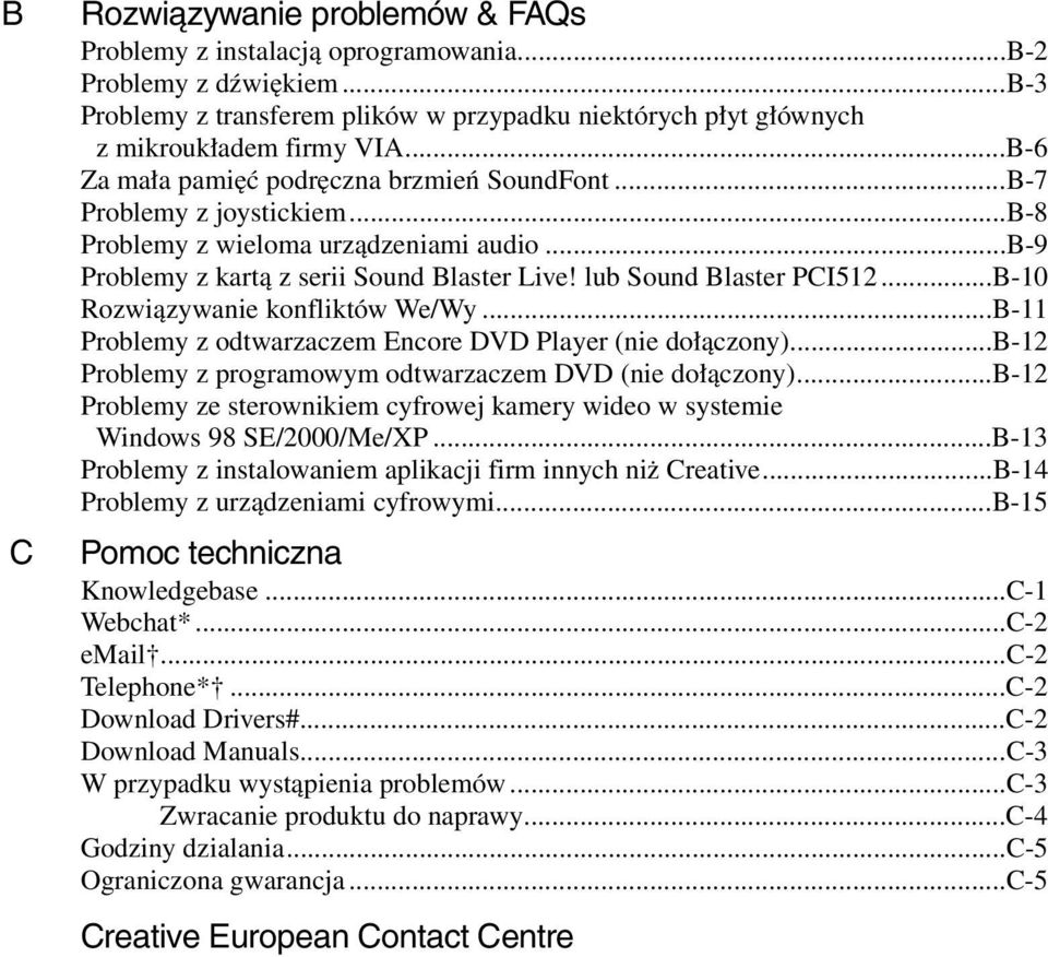 ..B-10 Rozwiązywanie konfliktów We/Wy...B-11 Problemy z odtwarzaczem Encore DVD Player (nie dołączony)...b-12 Problemy z programowym odtwarzaczem DVD (nie dołączony).