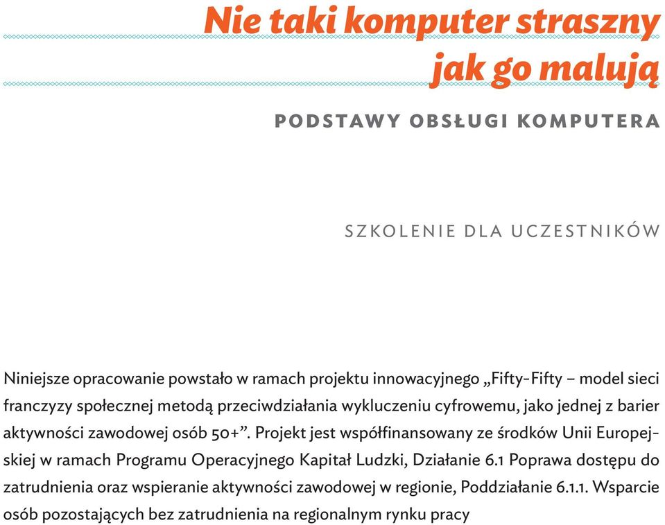 osób 50+. Projekt jest współfinansowany ze środków Unii Europejskiej w ramach Programu Operacyjnego Kapitał Ludzki, Działanie 6.