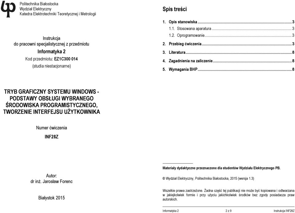 Wymagania BHP... 8 TRYB GRAFICZNY SYSTEMU WINDOWS - PODSTAWY OBSŁUGI WYBRANEGO ŚRODOWISKA PROGRAMISTYCZNEGO, TWORZENIE INTERFEJSU UŻYTKOWNIKA Numer ćwiczenia INF28Z Autor: dr inż.