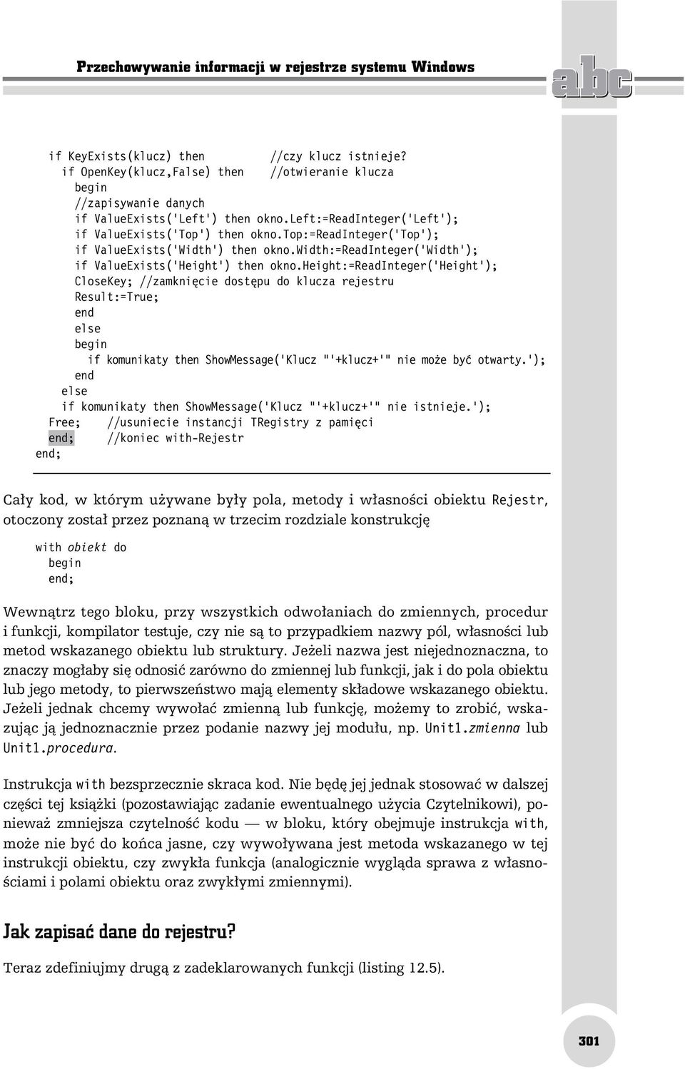 top:=readinteger('top'); if ValueExists('Width') then okno.width:=readinteger('width'); if ValueExists('Height') then okno.