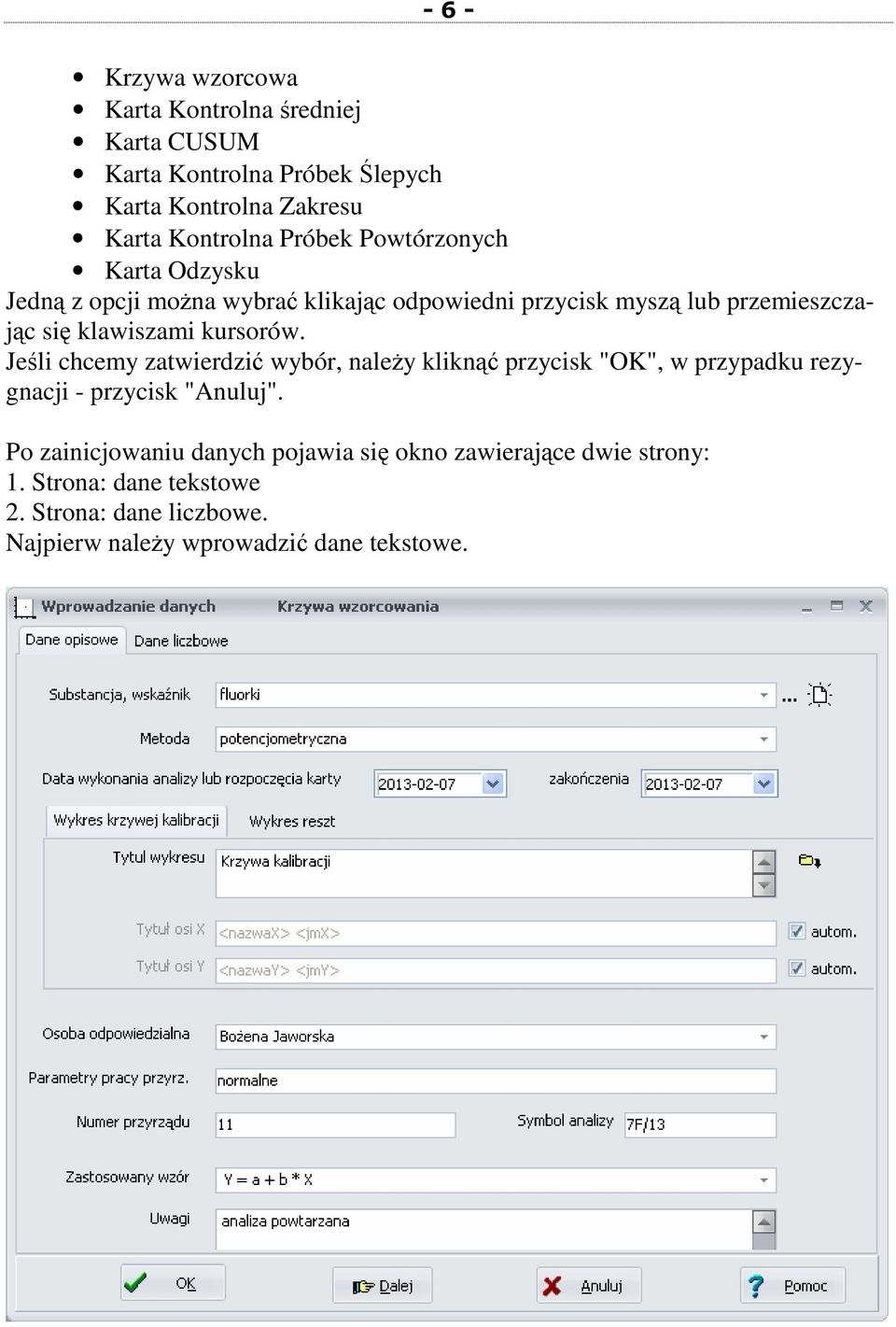 kursorów. Jeśli chcemy zatwierdzić wybór, naleŝy kliknąć przycisk "OK", w przypadku rezygnacji - przycisk "Anuluj".