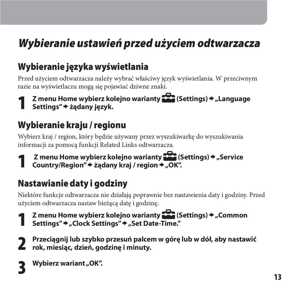 Wybieranie kraju / regionu Wybierz kraj / region, który będzie używany przez wyszukiwarkę do wyszukiwania informacji za pomocą funkcji Related Links odtwarzacza.