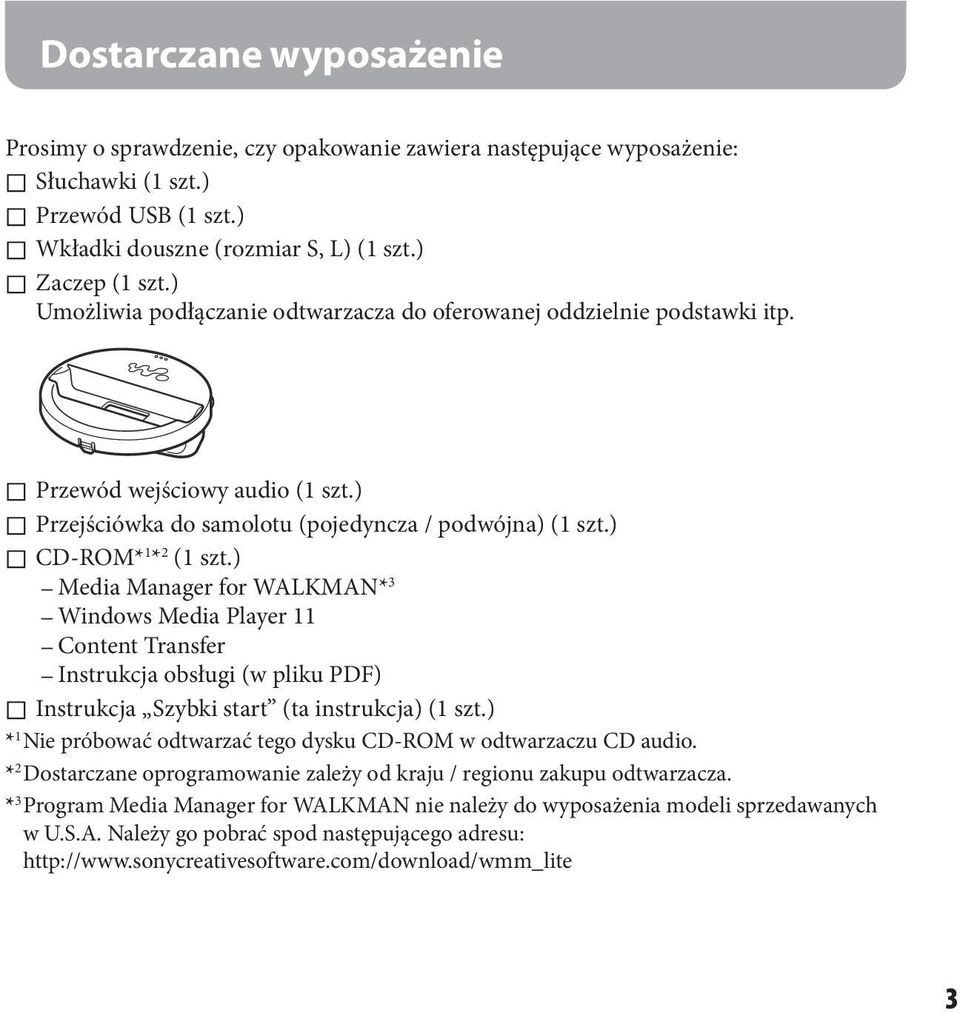 ) Media Manager for WALKMAN* 3 Windows Media Player 11 Content Transfer Instrukcja obsługi (w pliku PDF) Instrukcja Szybki start (ta instrukcja) (1 szt.
