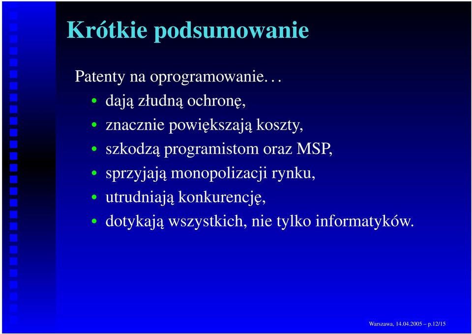 programistom oraz MSP, sprzyjają monopolizacji rynku, utrudniają