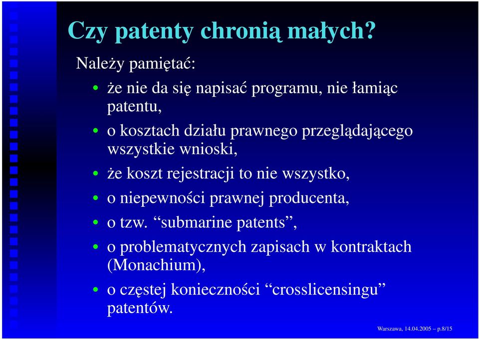 przeglądającego wszystkie wnioski, że koszt rejestracji to nie wszystko, o niepewności prawnej