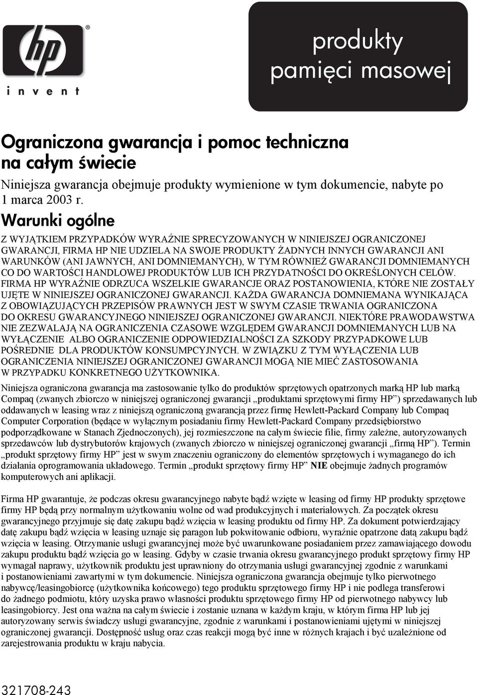 DOMNIEMANYCH), W TYM RÓWNIEŻ GWARANCJI DOMNIEMANYCH CO DO WARTOŚCI HANDLOWEJ PRODUKTÓW LUB ICH PRZYDATNOŚCI DO OKREŚLONYCH CELÓW.