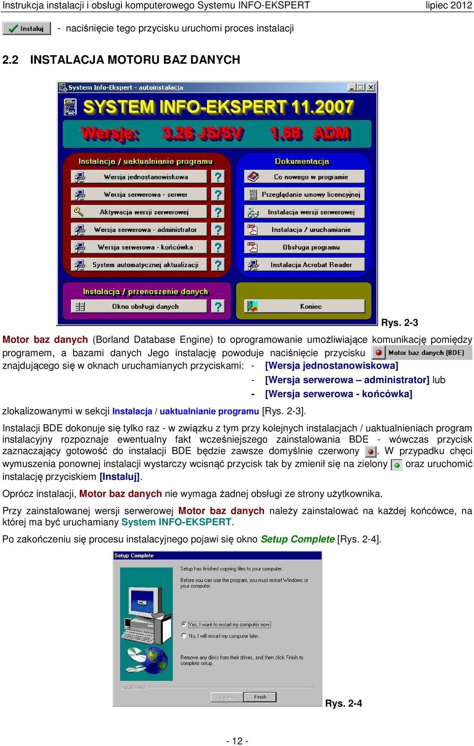 uruchamianych przyciskami: - [Wersja jednostanowiskowa] zlokalizowanymi w sekcji Instalacja / uaktualnianie programu [Rys. 2-3].