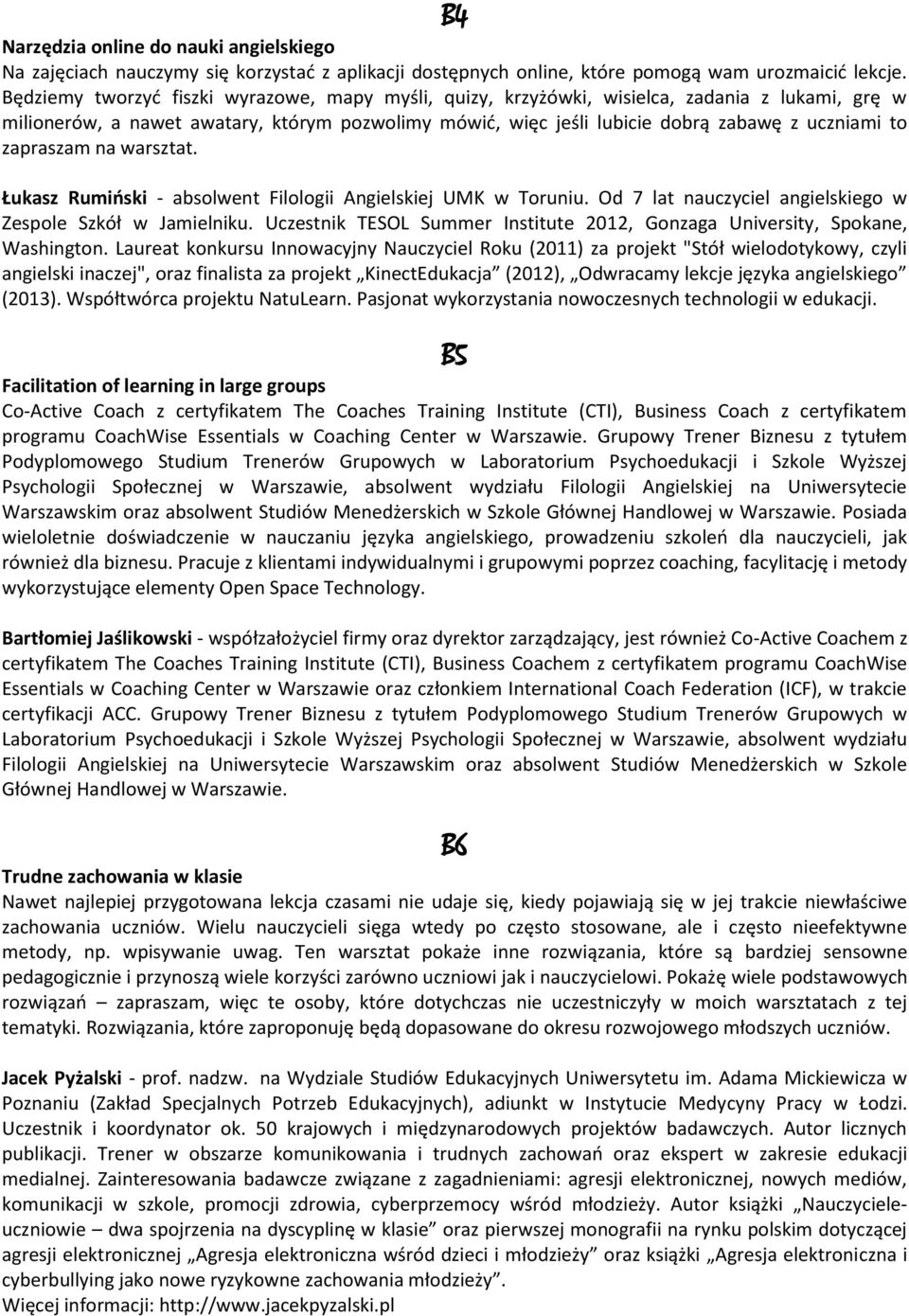 zapraszam na warsztat. Łukasz Rumiński - absolwent Filologii Angielskiej UMK w Toruniu. Od 7 lat nauczyciel angielskiego w Zespole Szkół w Jamielniku.