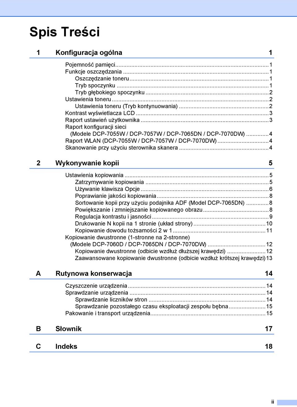 ..4 Raport WLAN (DCP-7055W / DCP-7057W / DCP-7070DW)...4 Skanowanie przy użyciu sterownika skanera...4 Wykonywanie kopii 5 Ustawienia kopiowania...5 Zatrzymywanie kopiowania...5 Używanie klawisza Opcje.