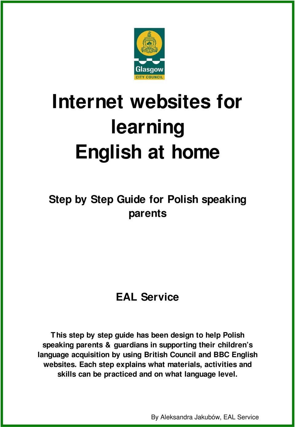 supporting their children s language acquisition by using British Council and BBC English websites.