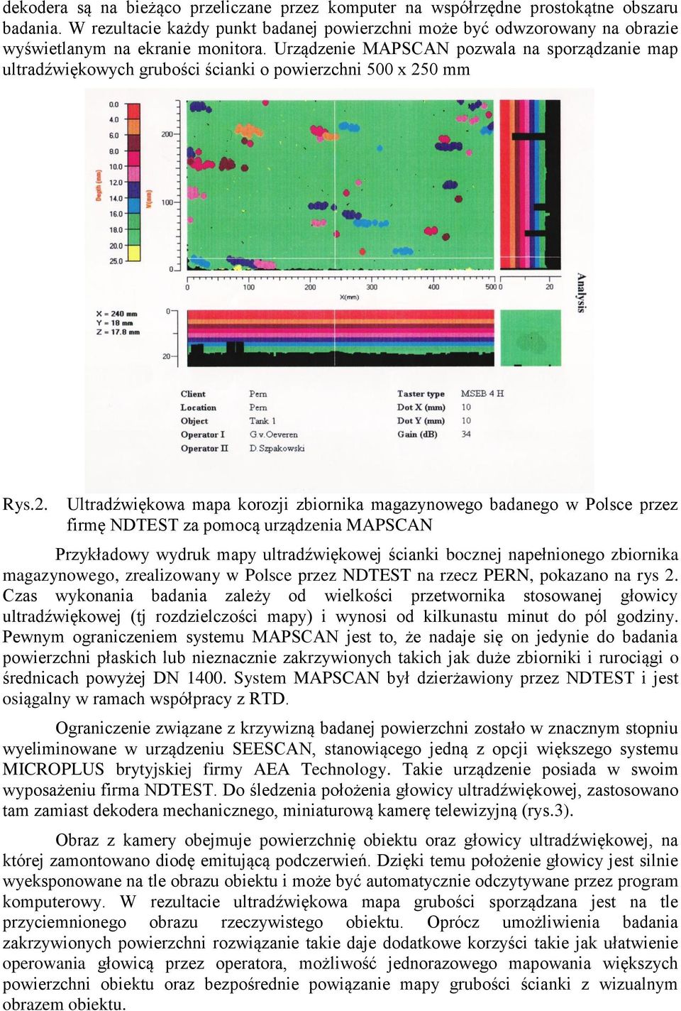 Urządzenie MAPSCAN pozwala na sporządzanie map ultradźwiękowych grubości ścianki o powierzchni 500 x 25