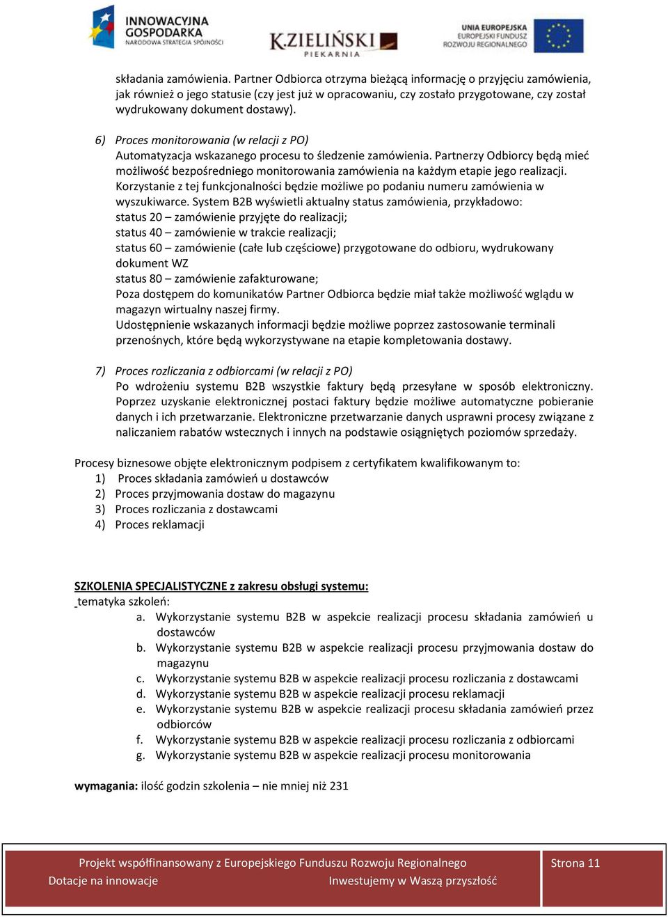 6) Proces monitorowania (w relacji z PO) Automatyzacja wskazanego procesu to śledzenie zamówienia.