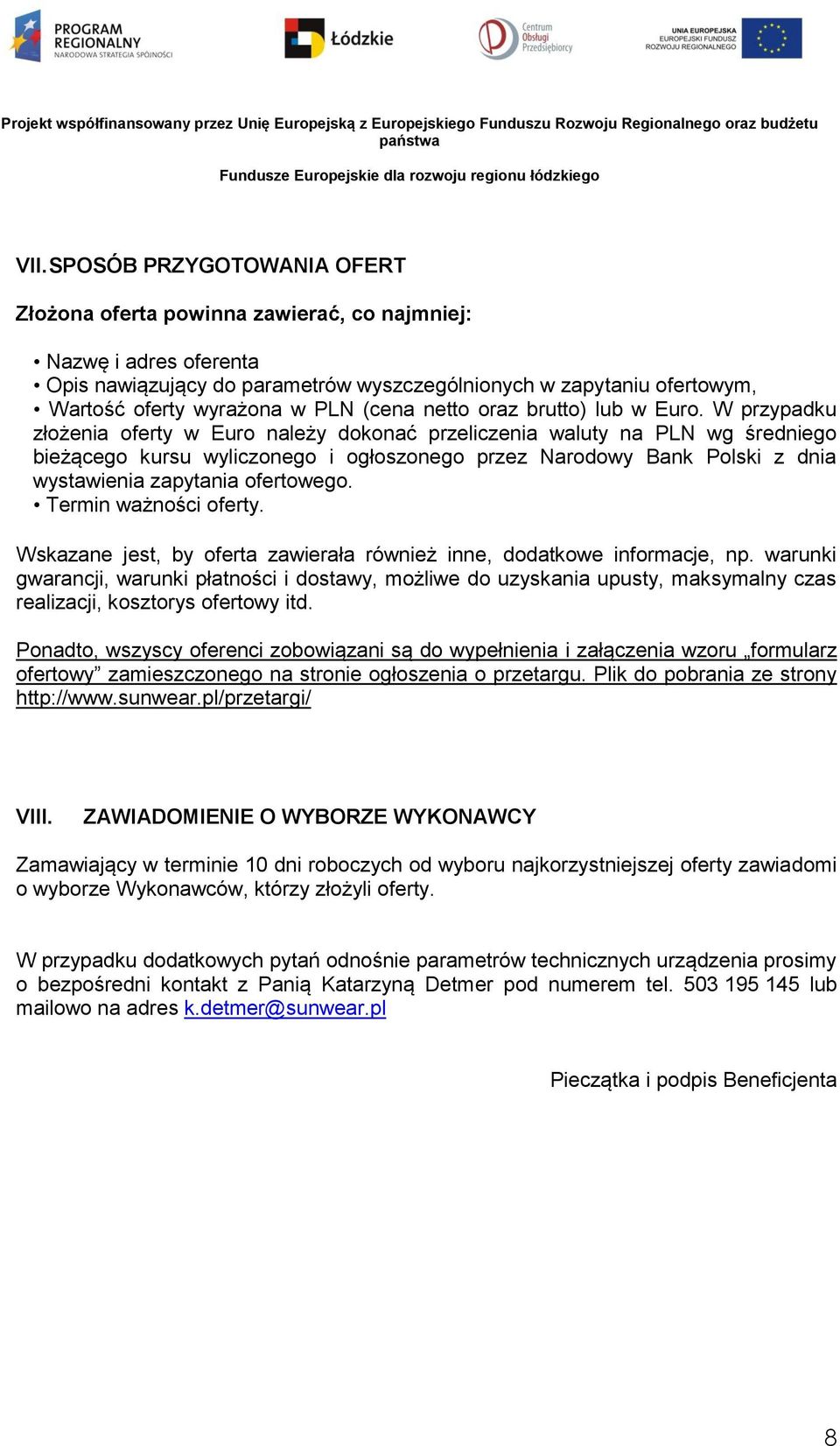 brutt) lub w Eur. W przypadku złżenia ferty w Eur należy dknać przeliczenia waluty na PLN wg średnieg bieżąceg kursu wyliczneg i głszneg przez Nardwy Bank Plski z dnia wystawienia zapytania fertweg.