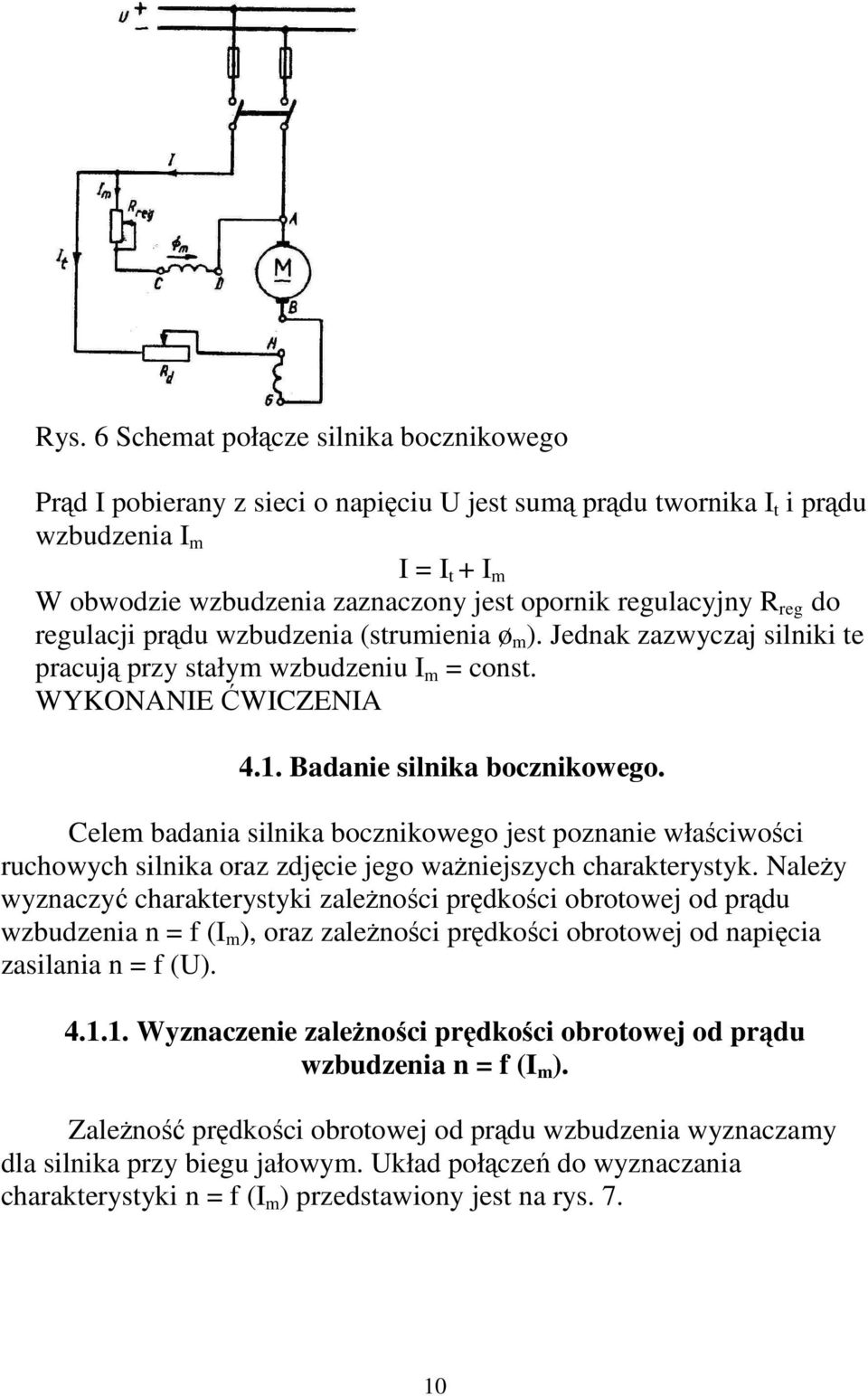 Celem badania silnika bocznikowego jest poznanie właciwoci ruchowych silnika oraz zdjcie jego waniejszych charakterystyk.