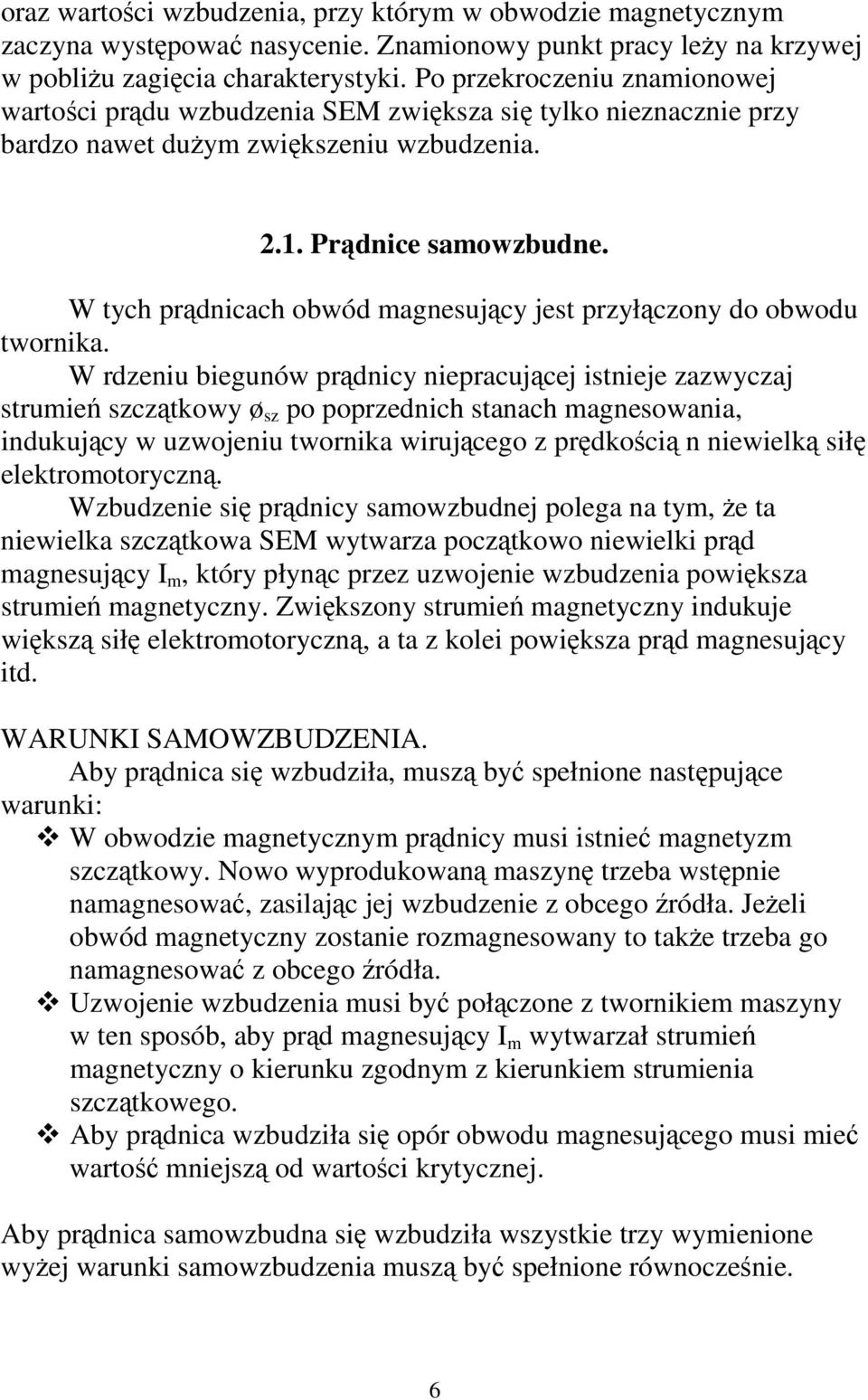 W tych prdnicach obwód magnesujcy jest przyłczony do obwodu twornika.