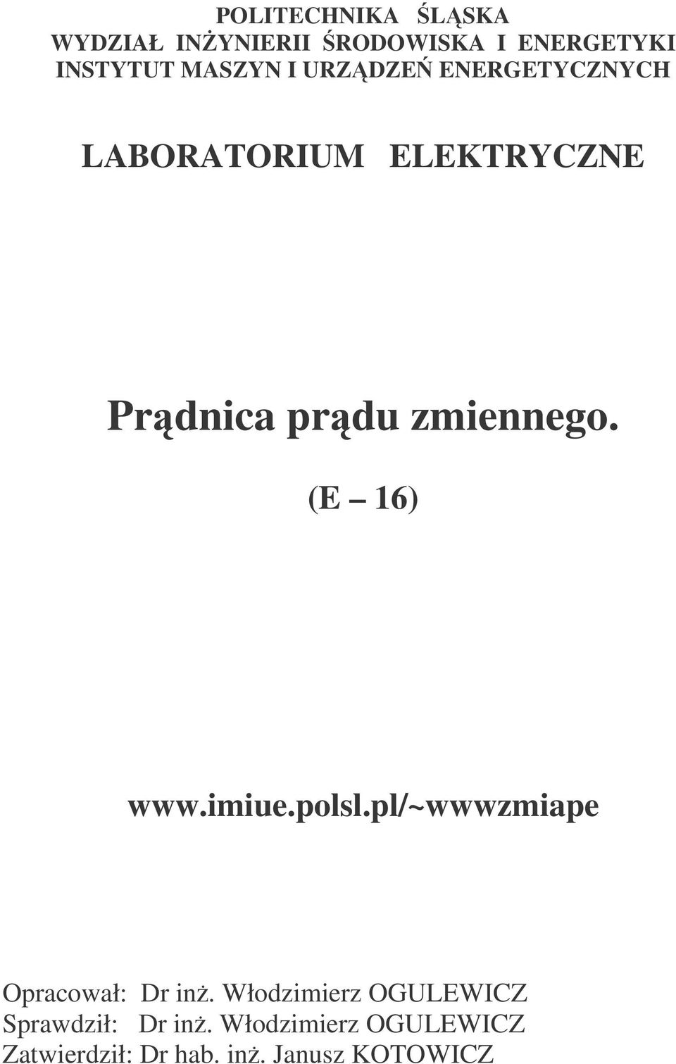 (E 16) www.imiue.polsl.pl/~wwwzmiape Opracował: Dr in.