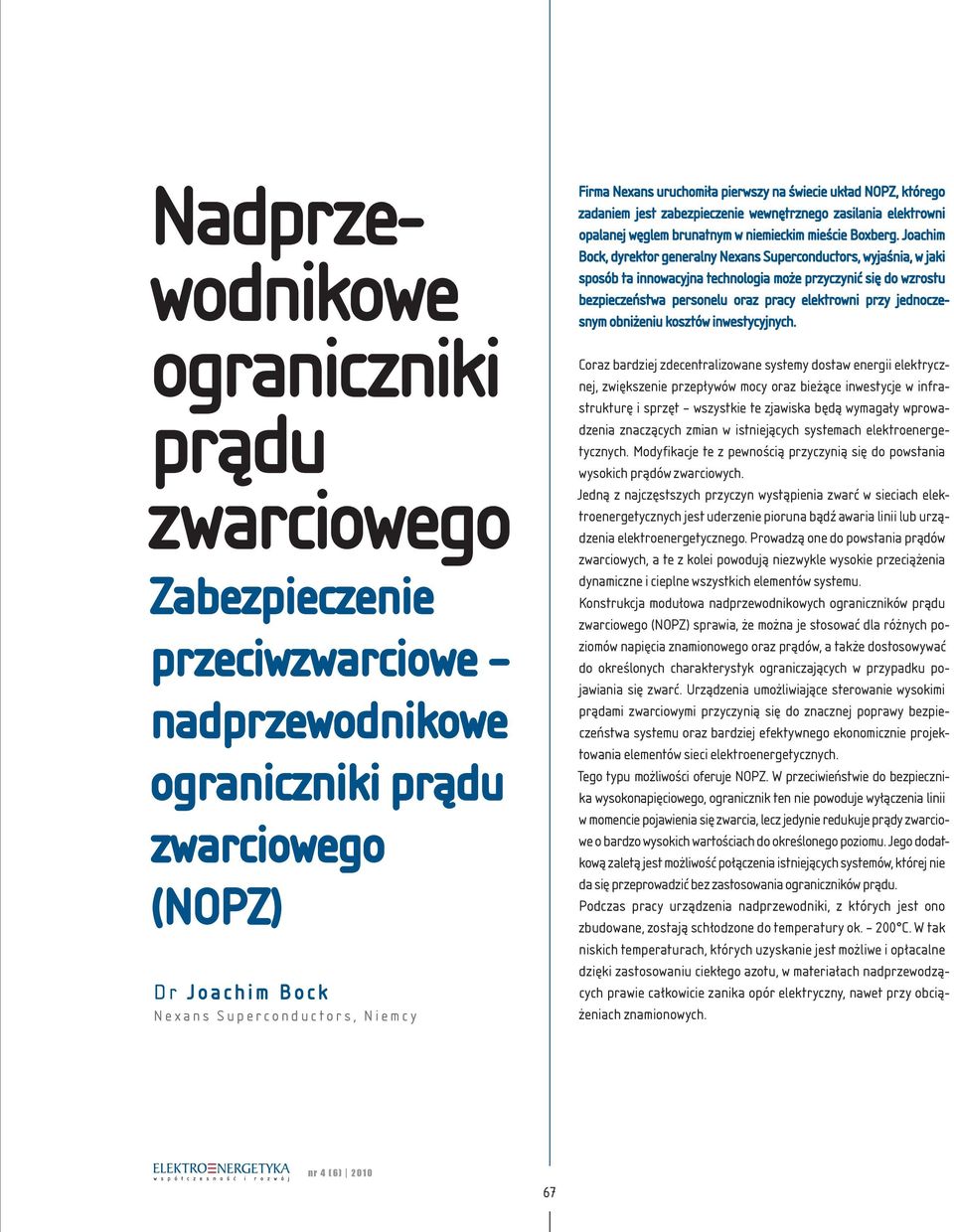 Joachim Bock, dyrektor generalny Nexans Superconductors, wyjaśnia, w jaki sposób ta innowacyjna technologia może przyczynić się do wzrostu bezpieczeństwa personelu oraz pracy elektrowni przy