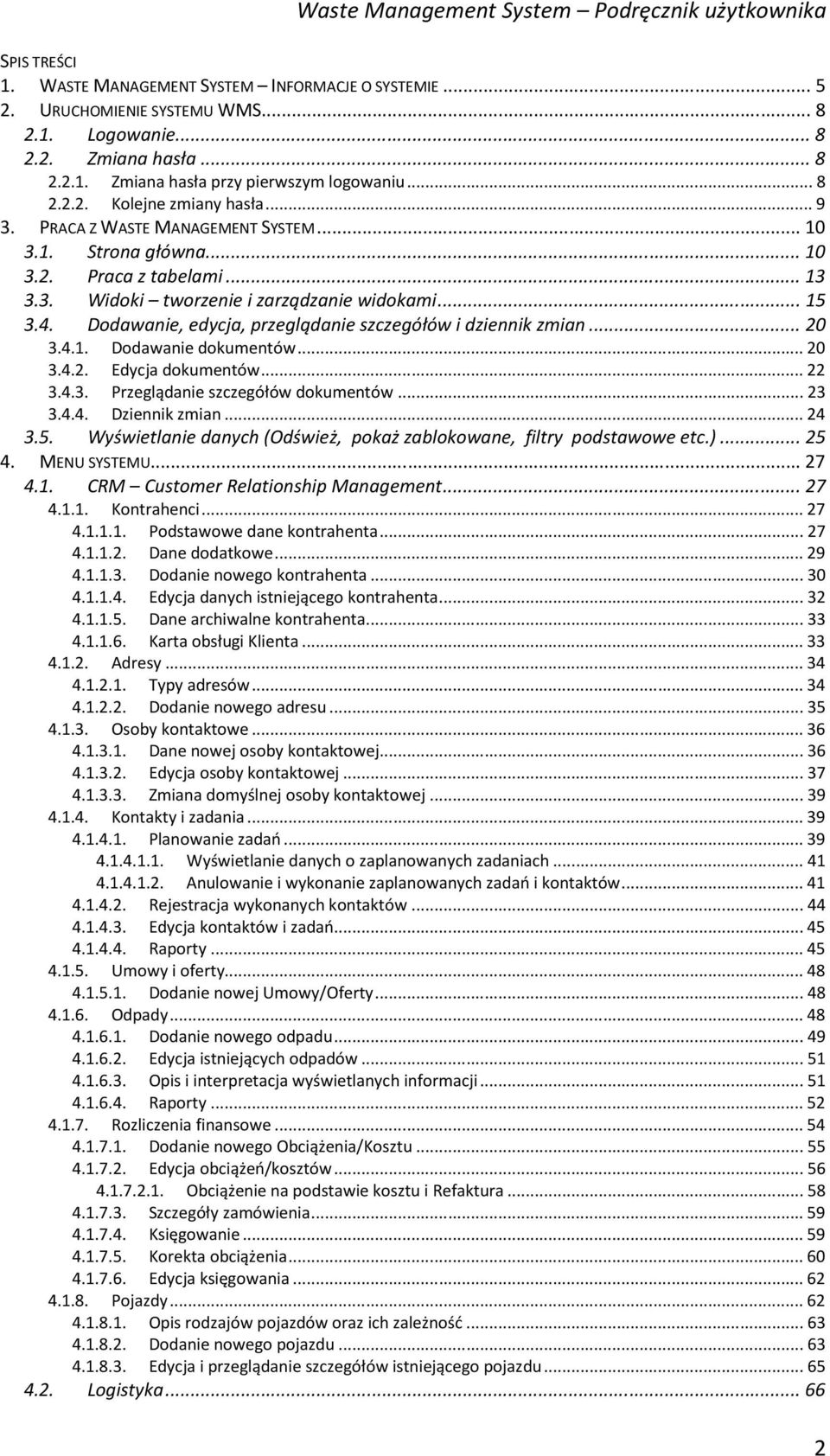 Dodawanie, edycja, przeglądanie szczegółów i dziennik zmian... 20 3.4.1. Dodawanie dokumentów... 20 3.4.2. Edycja dokumentów... 22 3.4.3. Przeglądanie szczegółów dokumentów... 23 3.4.4. Dziennik zmian.